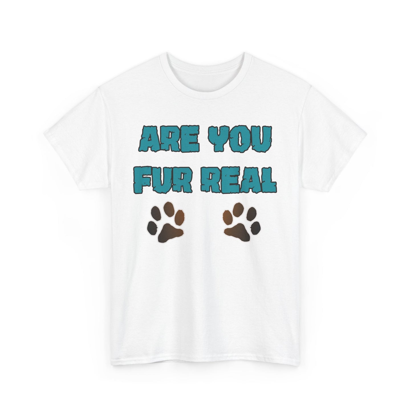 Are you Fur Real. Heavy Cotton T-Shirt