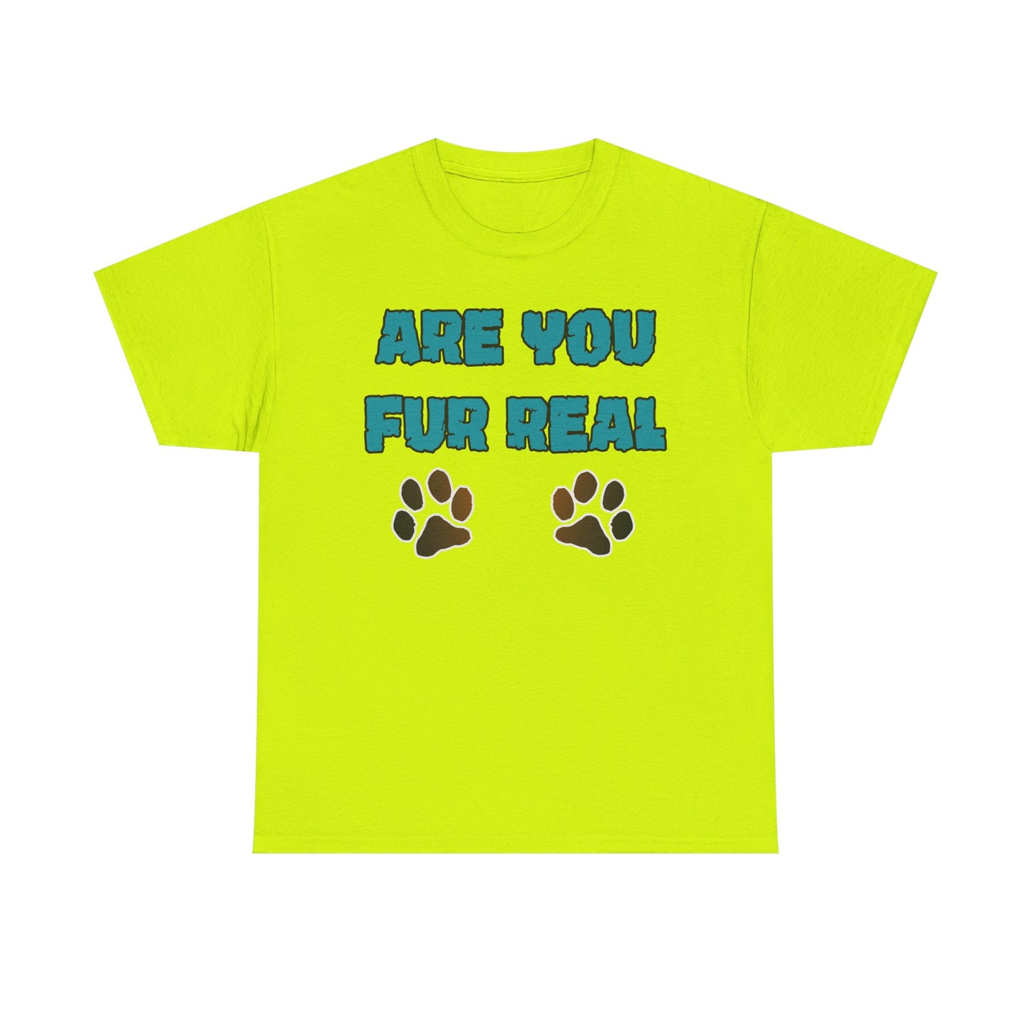 Are you Fur Real. Heavy Cotton T-Shirt