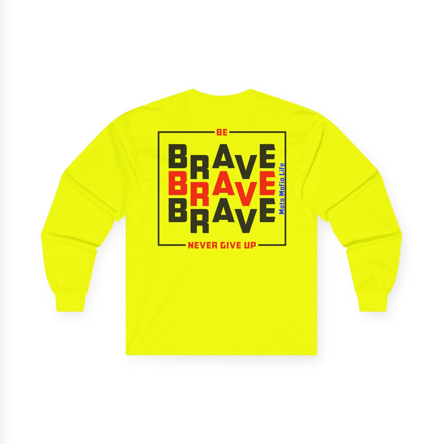 Be Brave, Never Give up, Moto Mafia Life Unisex Long Sleeve Tee - Bold Graphic T-Shirt for Motorcycle Enthusiasts
