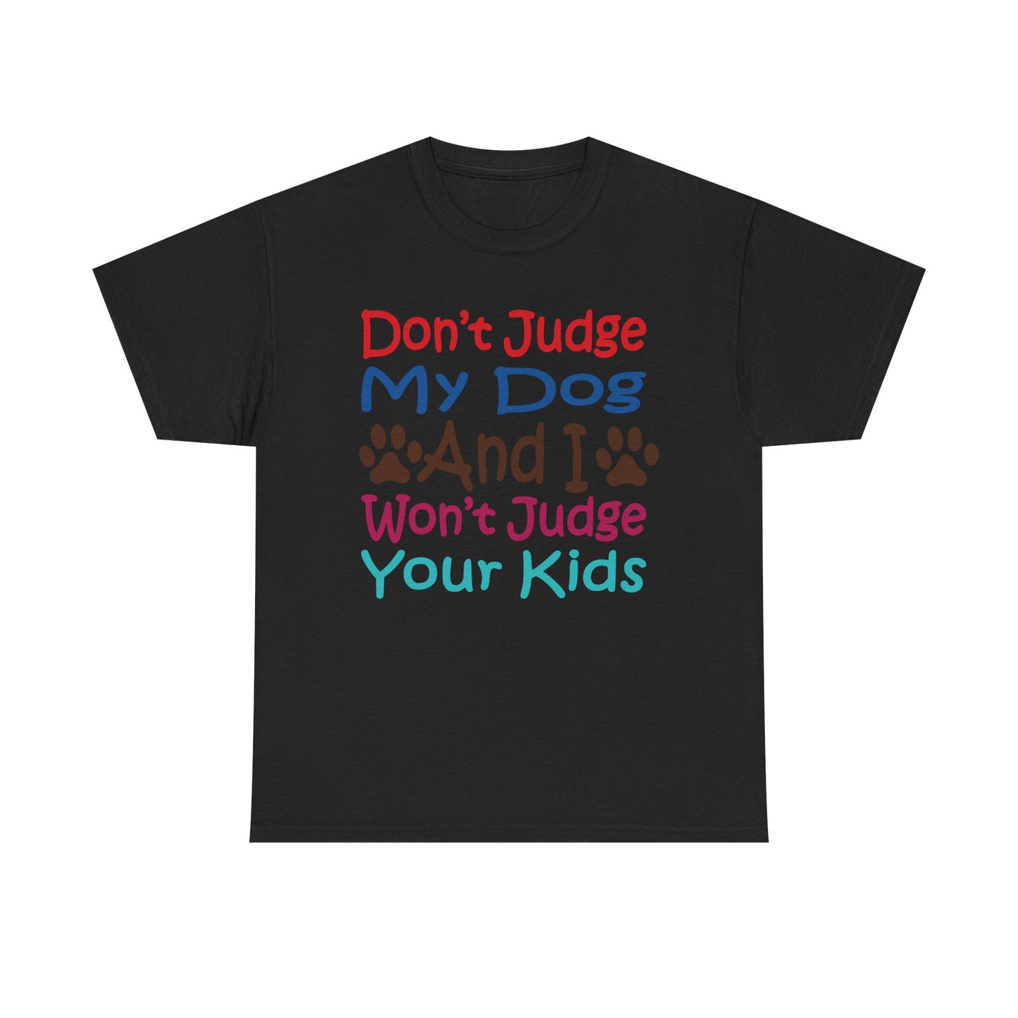 Don't judge my dog. Heavy Cotton T-Shirt