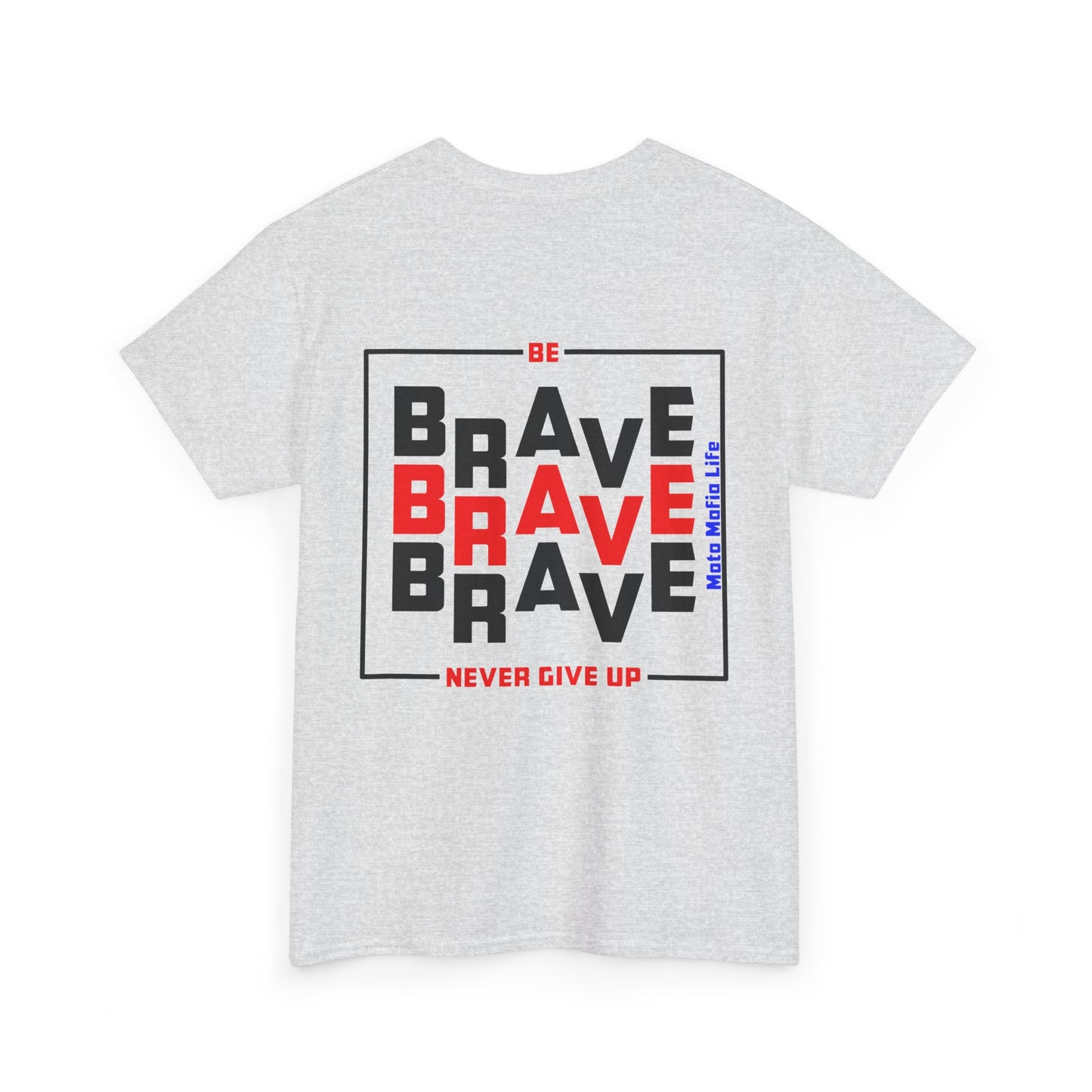 Be Brave, Never Give up, Moto Mafia Life, Heavy Cotton T-Shirt