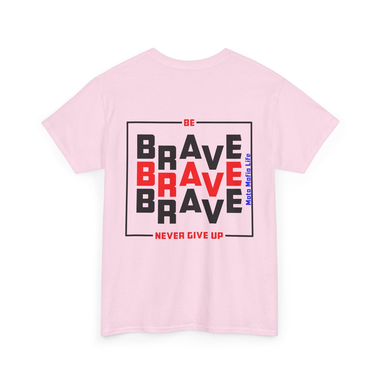 Be Brave, Never Give up, Moto Mafia Life, Heavy Cotton T-Shirt