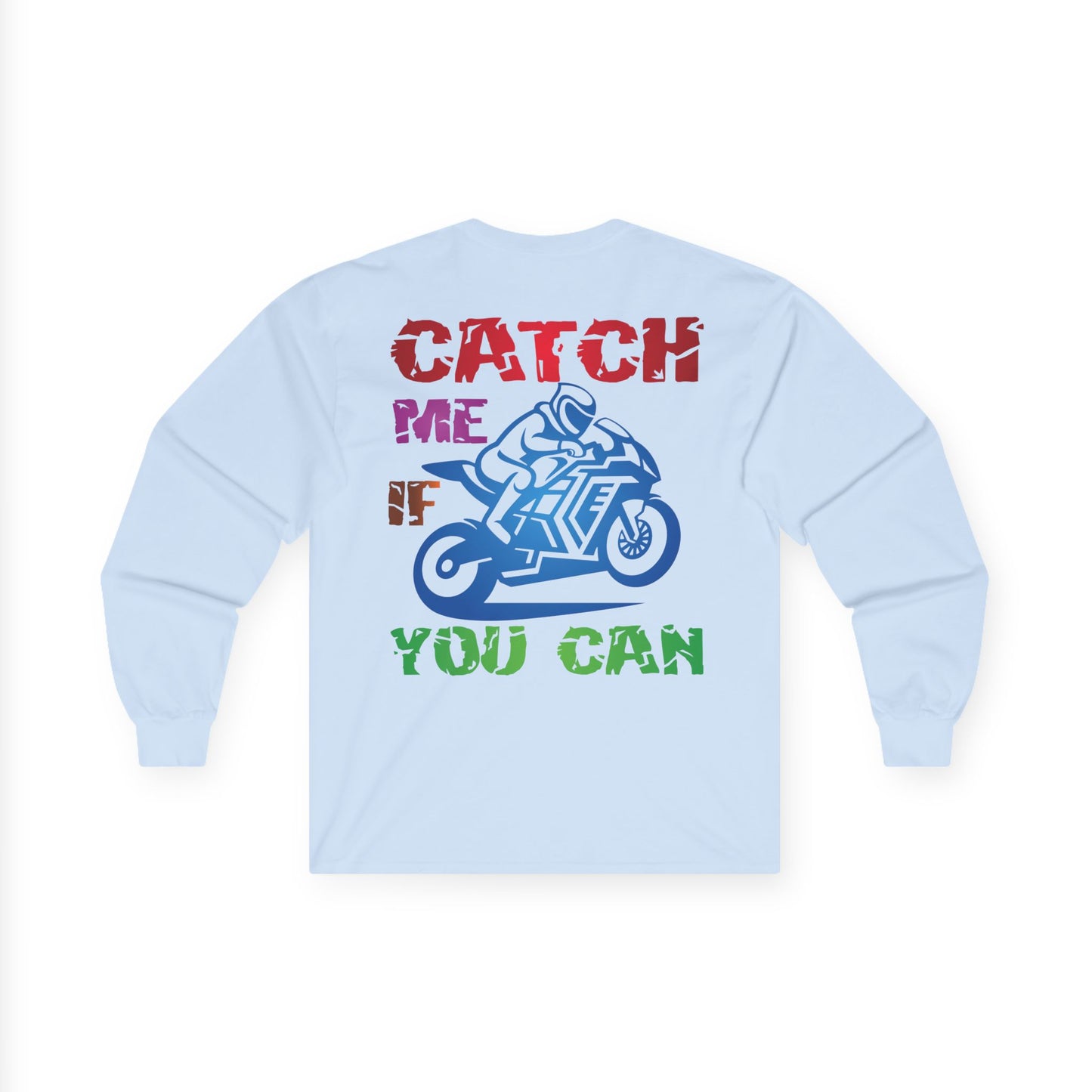 Catch me if you can, Rad Moto Life Unisex Long Sleeve Tee - Bold Graphic T-Shirt for Motorcycle Enthusiasts