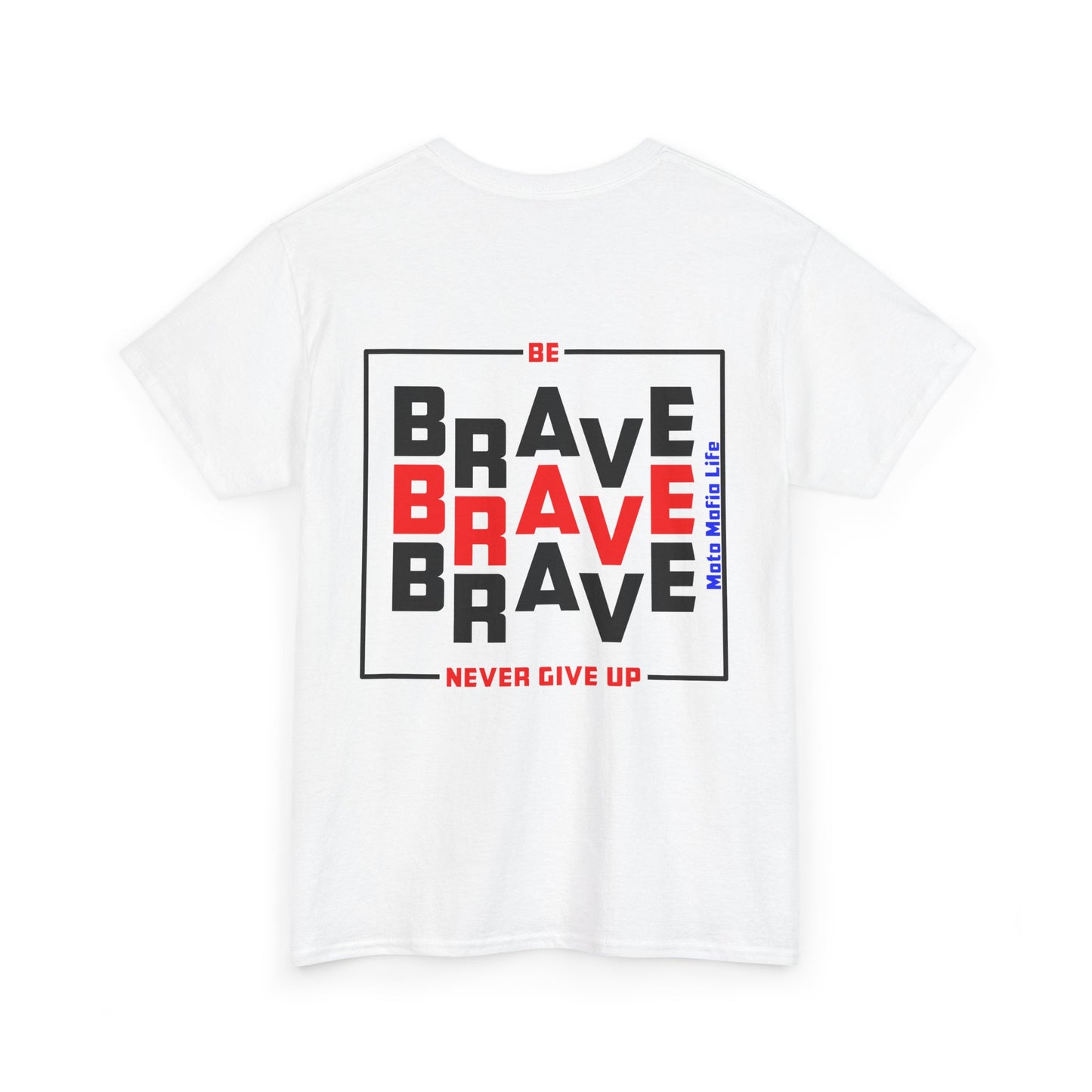 Be Brave, Never Give up, Moto Mafia Life, Heavy Cotton T-Shirt