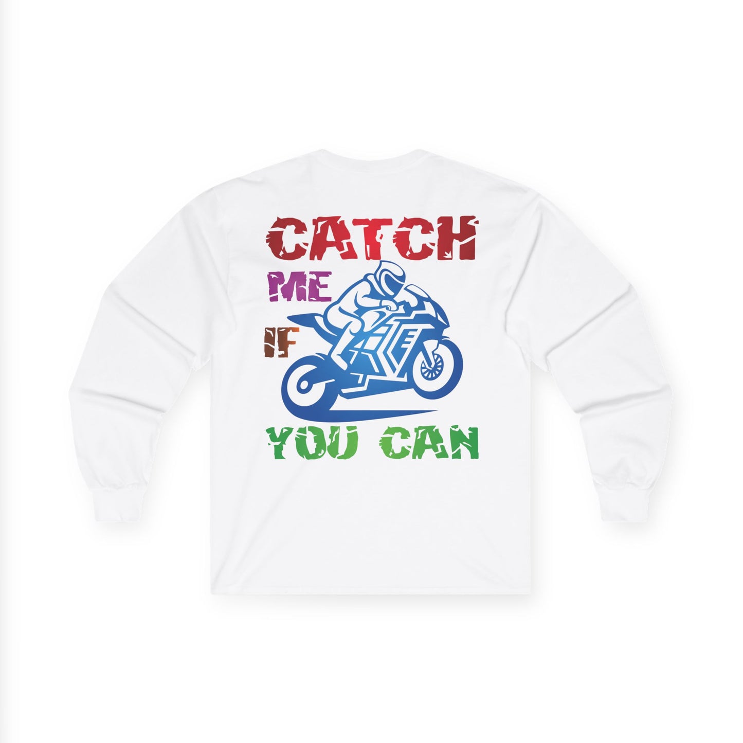 Catch me if you can, Rad Moto Life Unisex Long Sleeve Tee - Bold Graphic T-Shirt for Motorcycle Enthusiasts