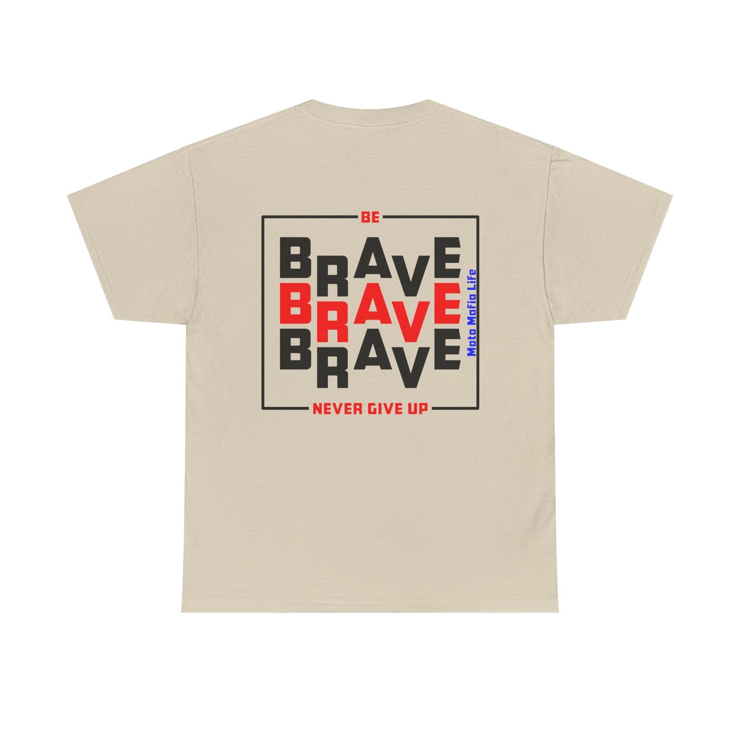 Be Brave, Never Give up, Moto Mafia Life, Heavy Cotton T-Shirt