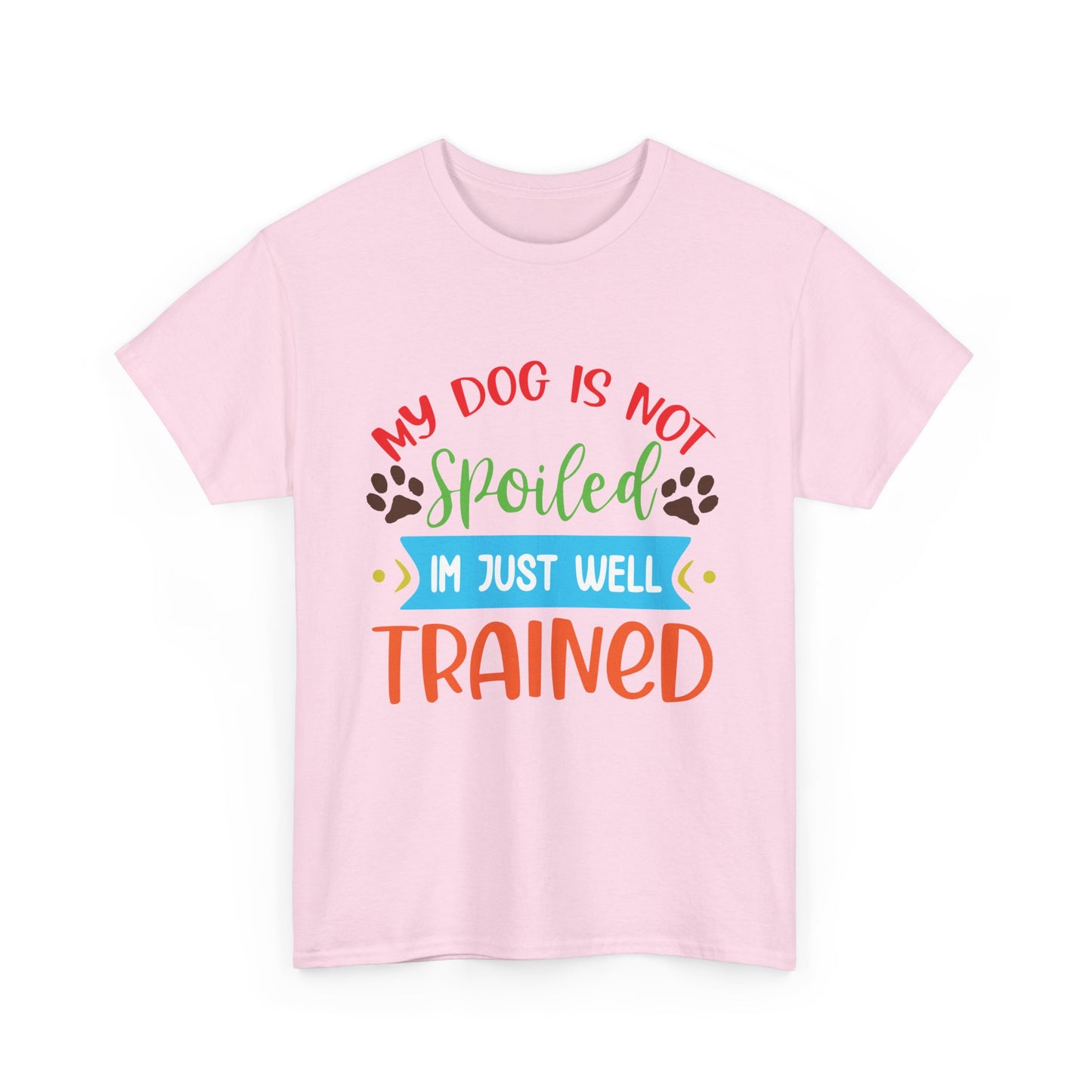 My Dog is not Spoiled. Heavy Cotton T-Shirt