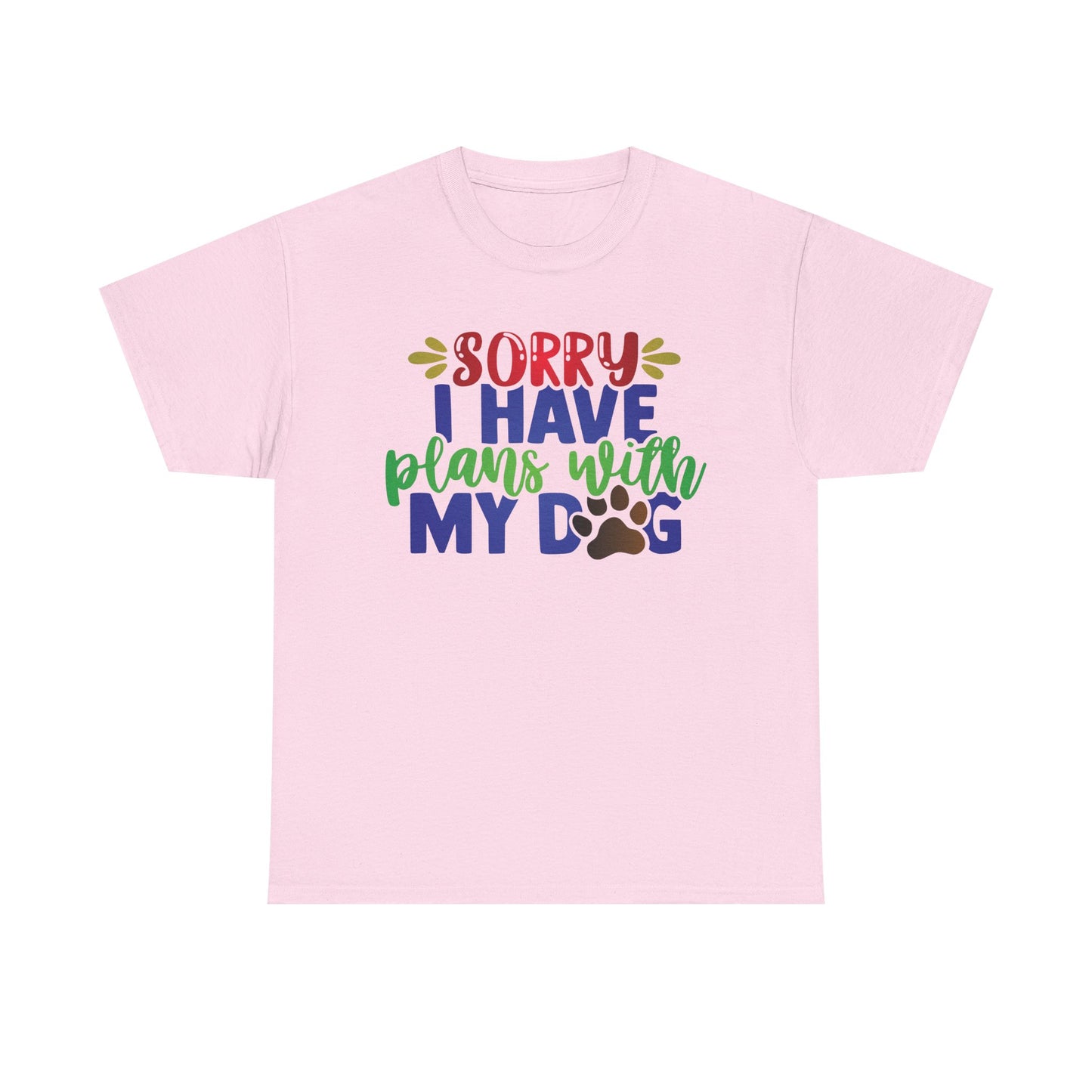 Sorry I have plans with my Dog. Heavy Cotton T-Shirt