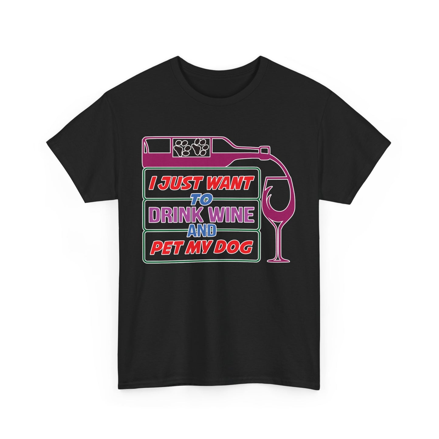 I Just Want to Drink Wine and Pet my Dog. Heavy Cotton T-Shirt
