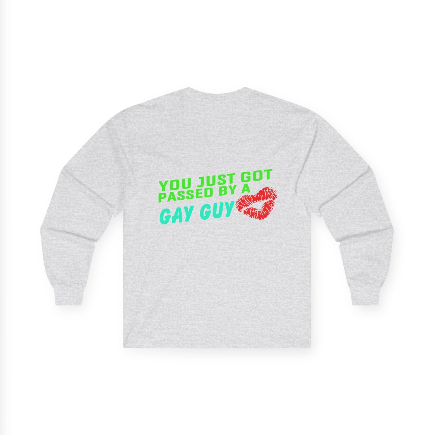 You just got Passed by a Gay Guy., Unisex Long Sleeve Tee