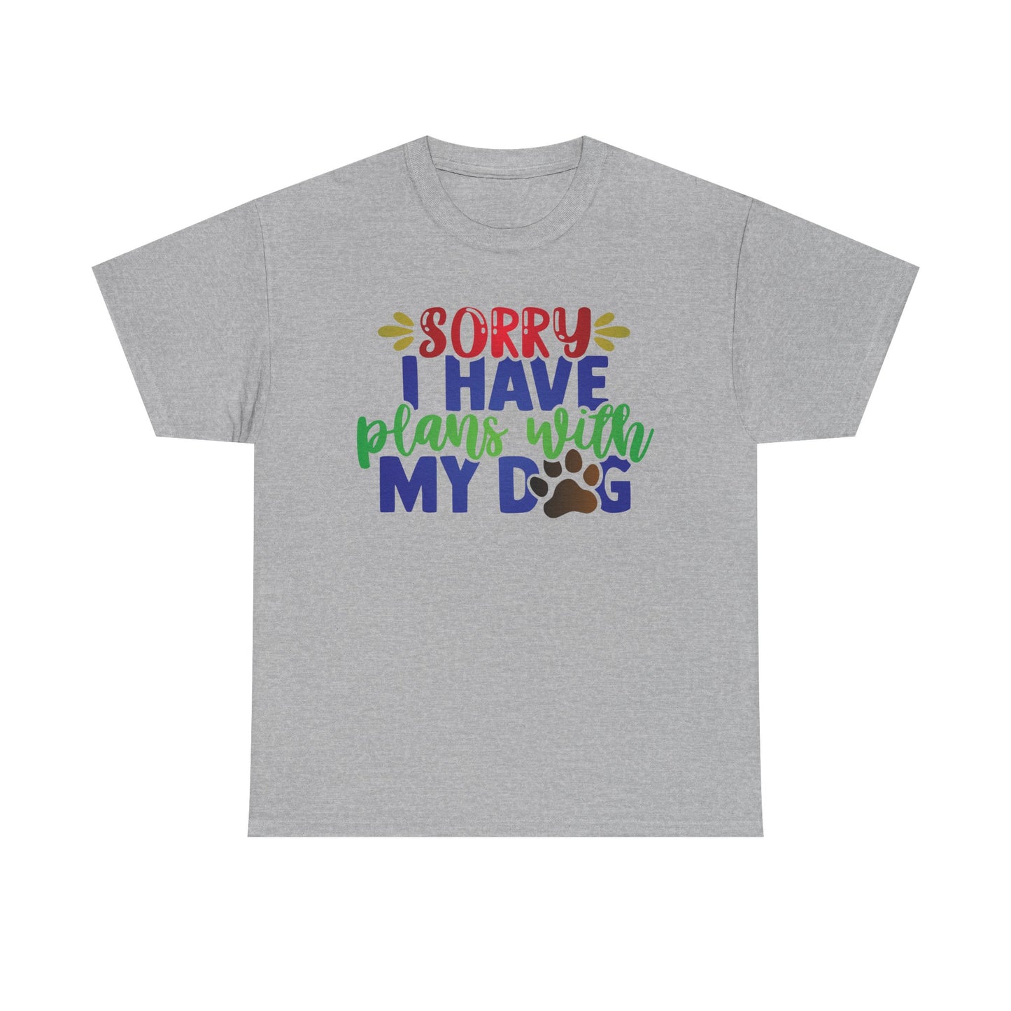 Sorry I have plans with my Dog. Heavy Cotton T-Shirt
