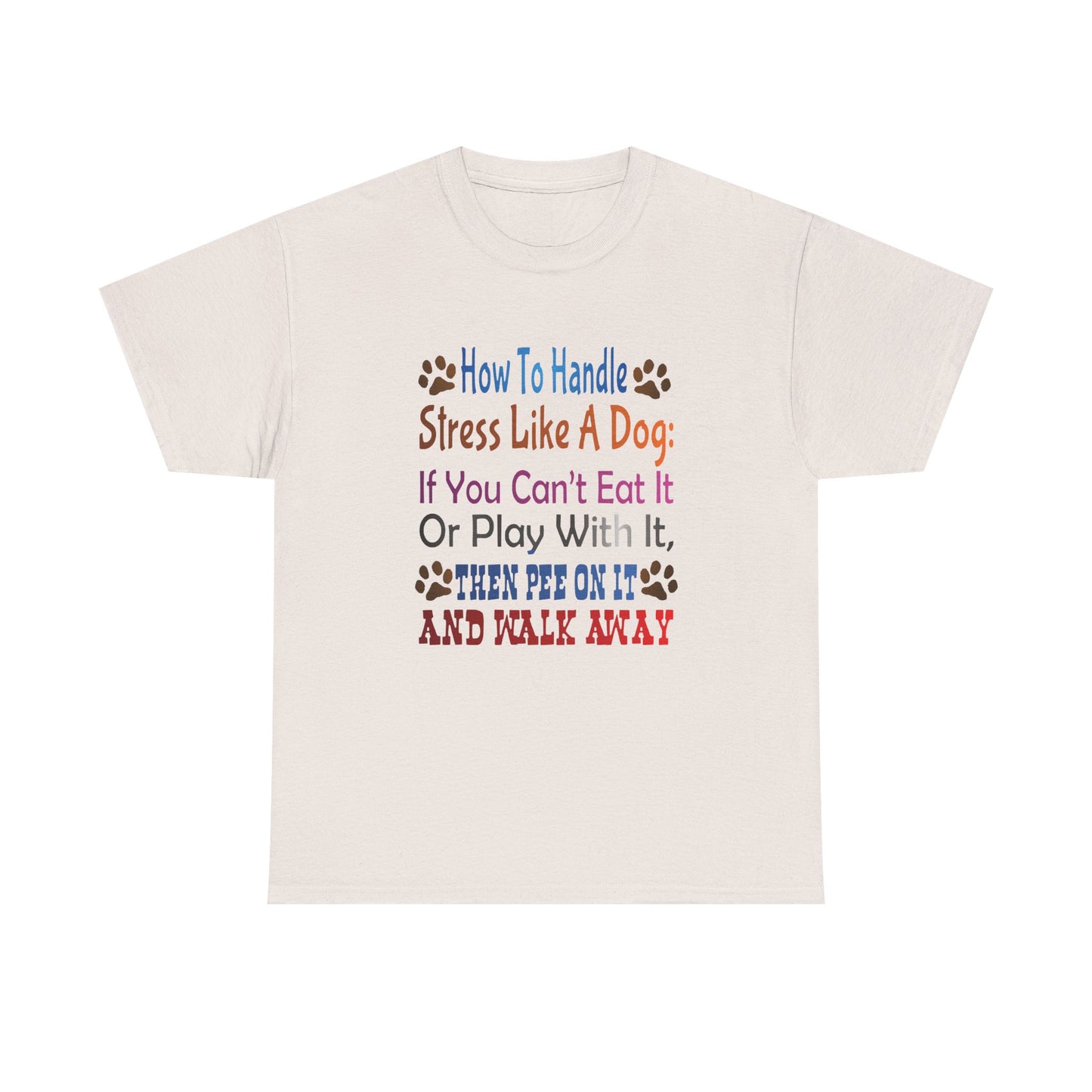How to handle stress like a Dog. Heavy Cotton T-Shirt