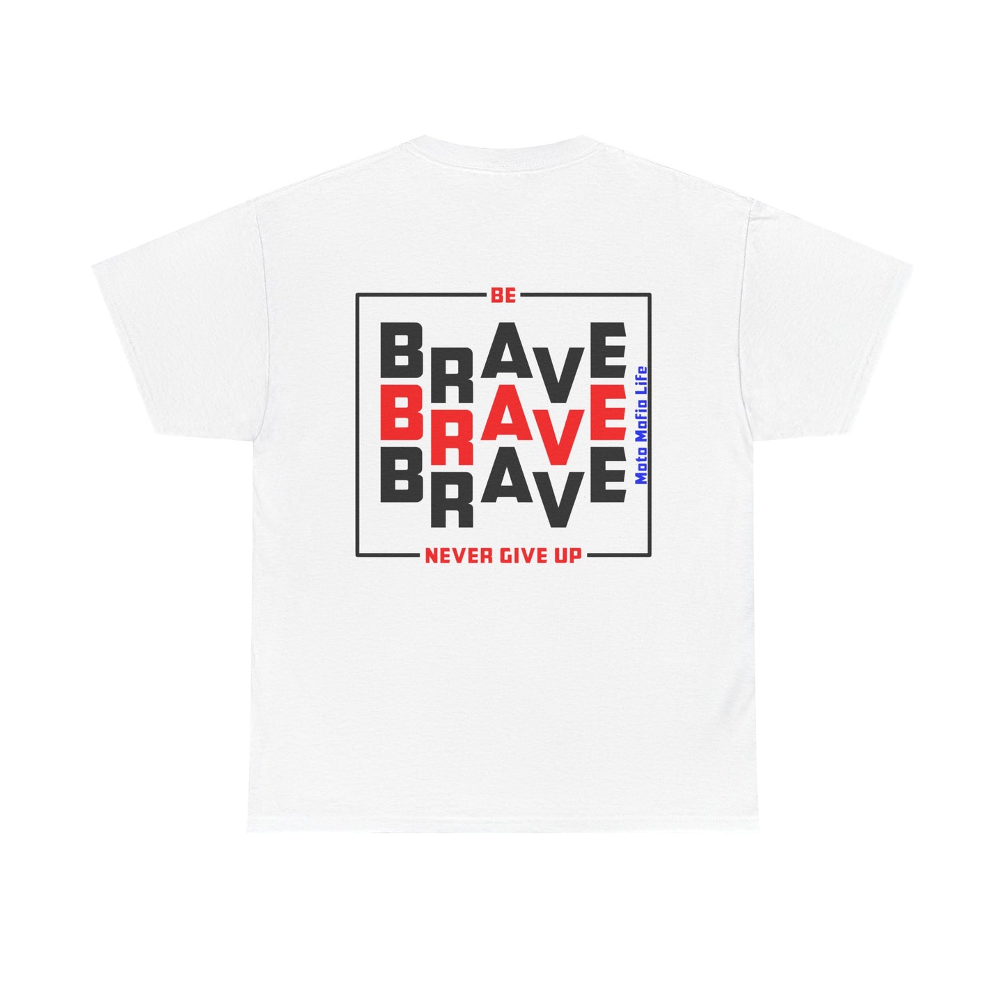 Be Brave, Never Give up, Moto Mafia Life, Heavy Cotton T-Shirt