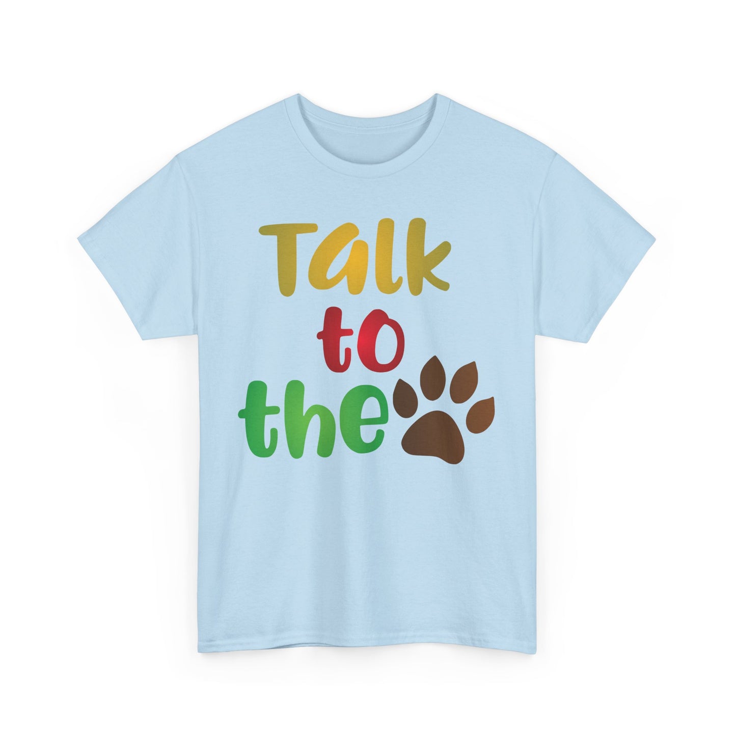 Talk to the Paw. Heavy Cotton T-Shirt
