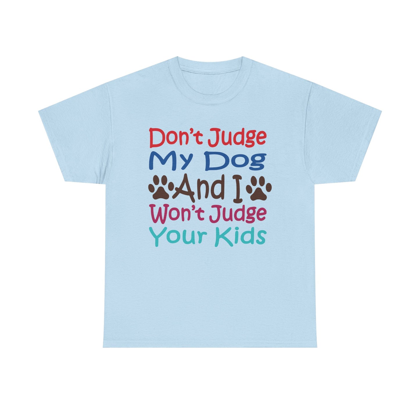 Don't judge my dog. Heavy Cotton T-Shirt