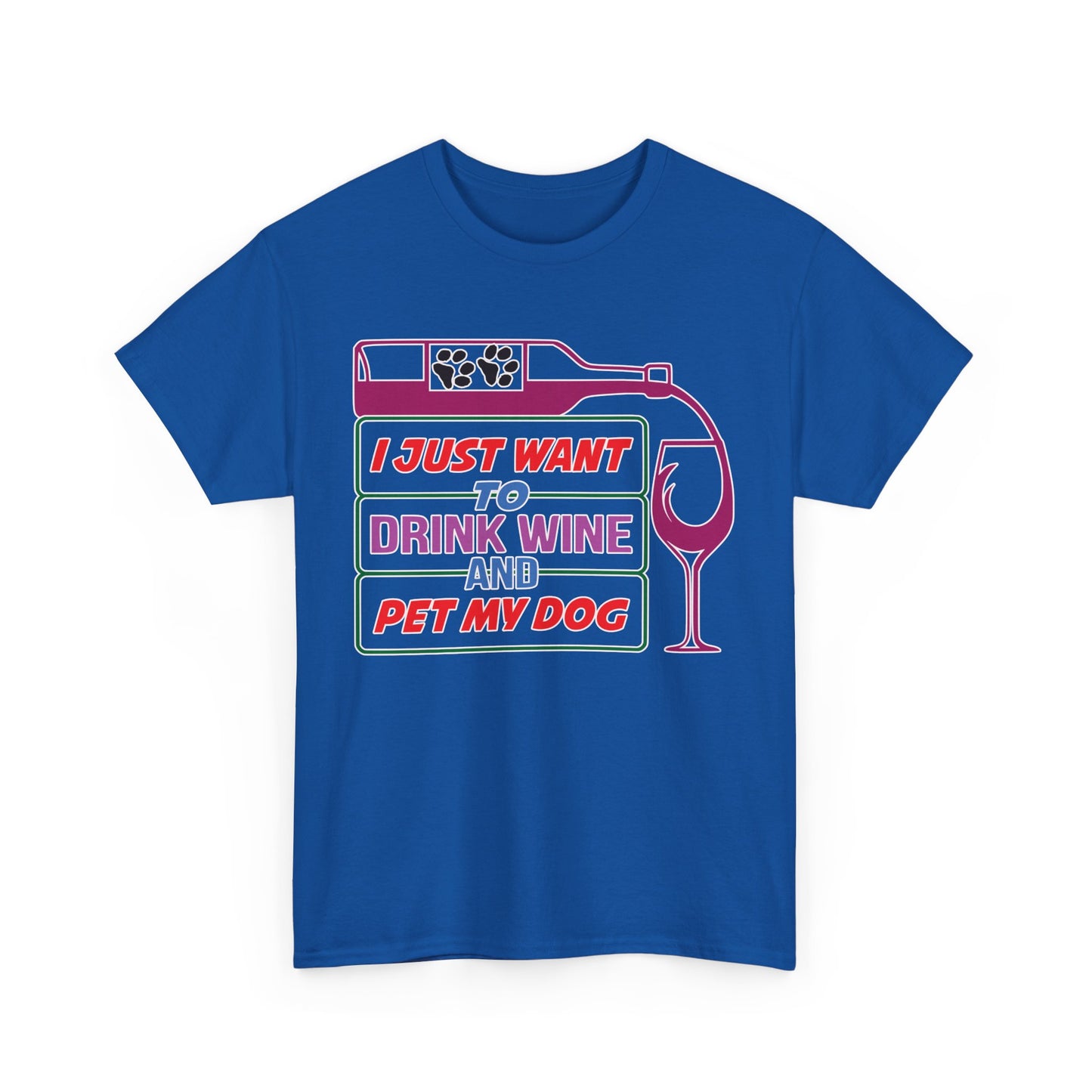 I Just Want to Drink Wine and Pet my Dog. Heavy Cotton T-Shirt