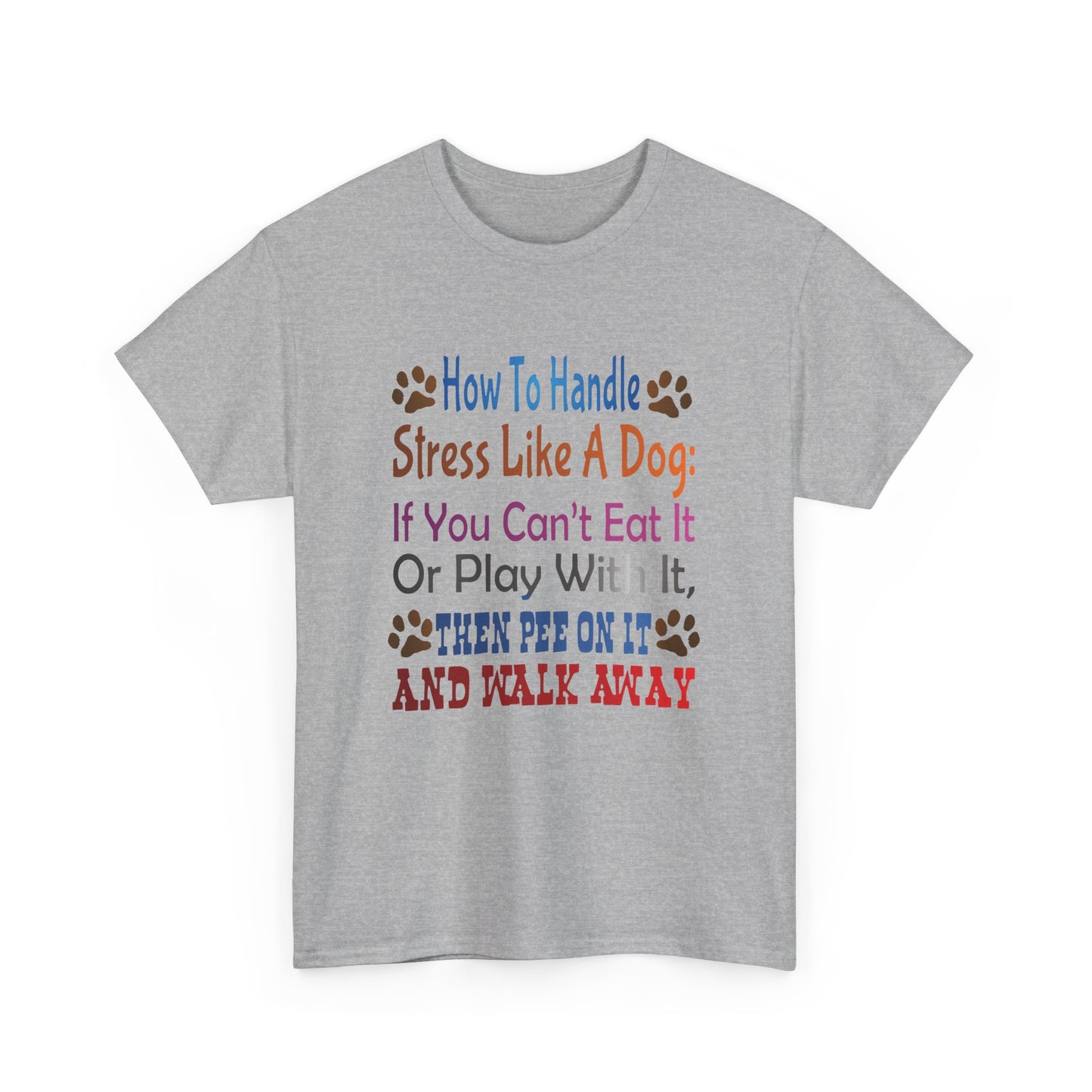How to handle stress like a Dog. Heavy Cotton T-Shirt