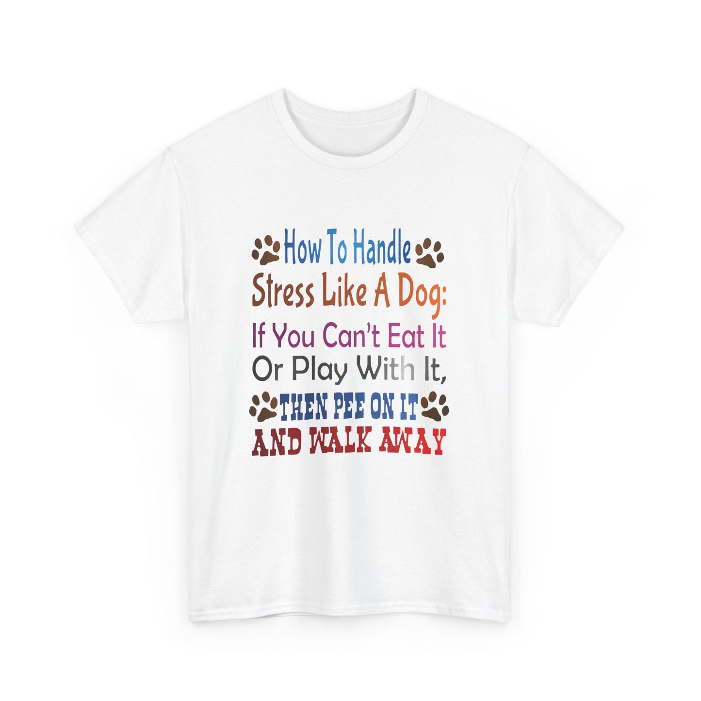 How to handle stress like a Dog. Heavy Cotton T-Shirt