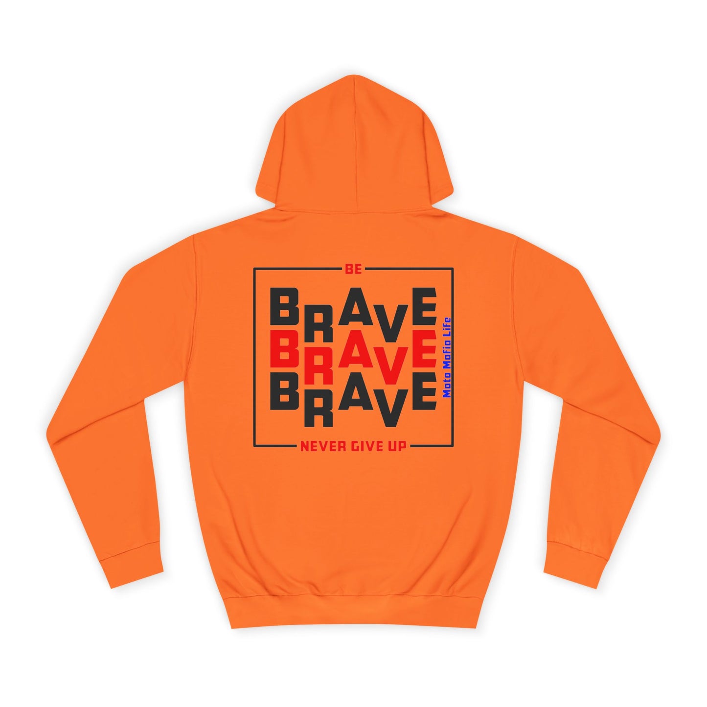 Be Brave, Never Give up, Moto Mafia Life Unisex Hoodie - Biker Style Sweatshirt for Motorcycle Enthusiasts