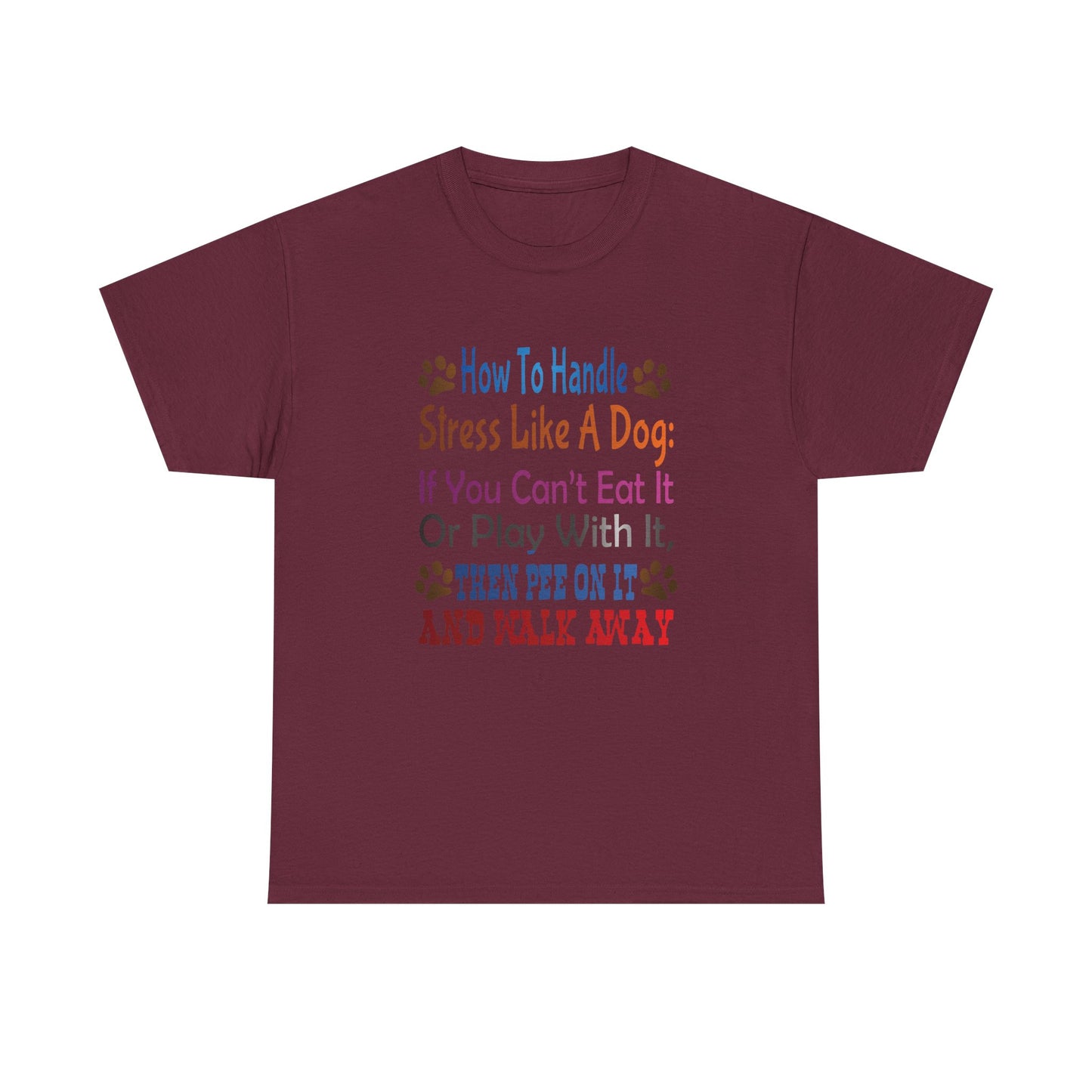 How to handle stress like a Dog. Heavy Cotton T-Shirt