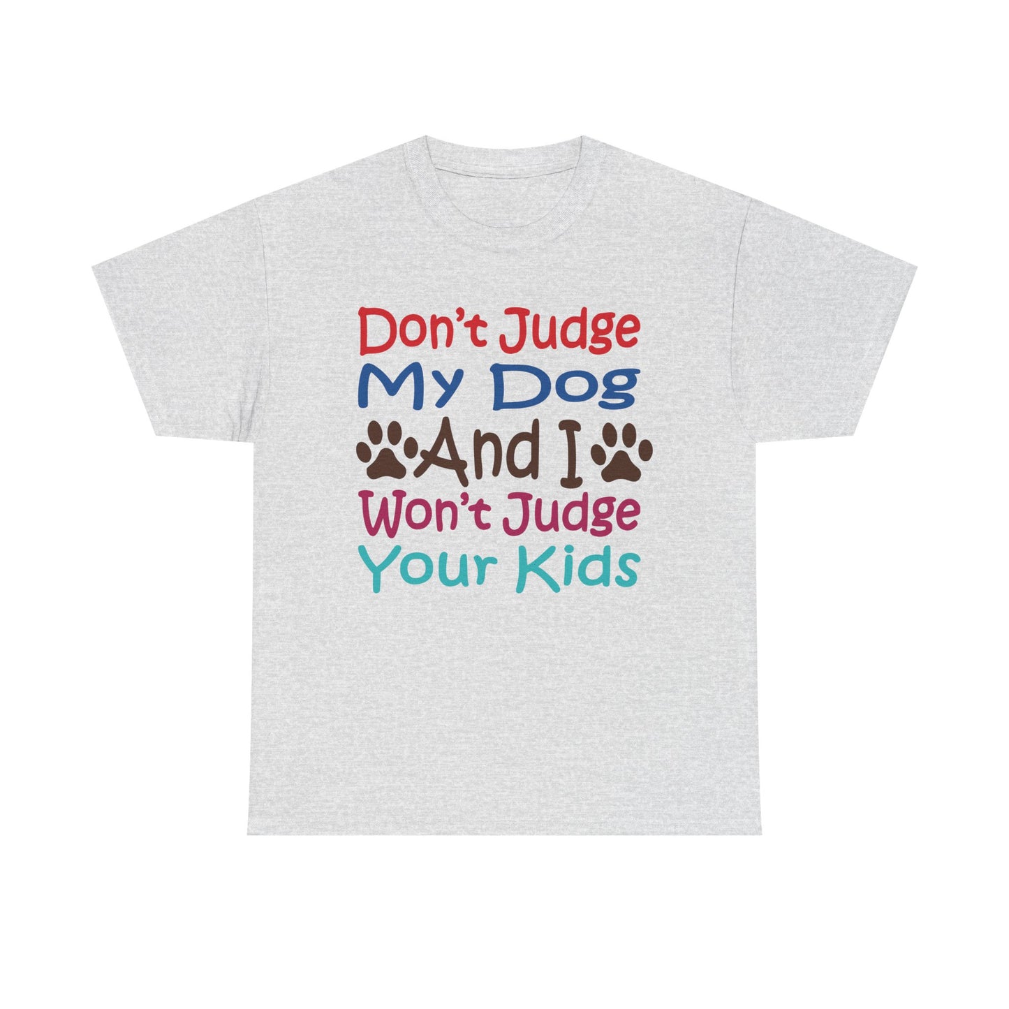 Don't judge my dog. Heavy Cotton T-Shirt