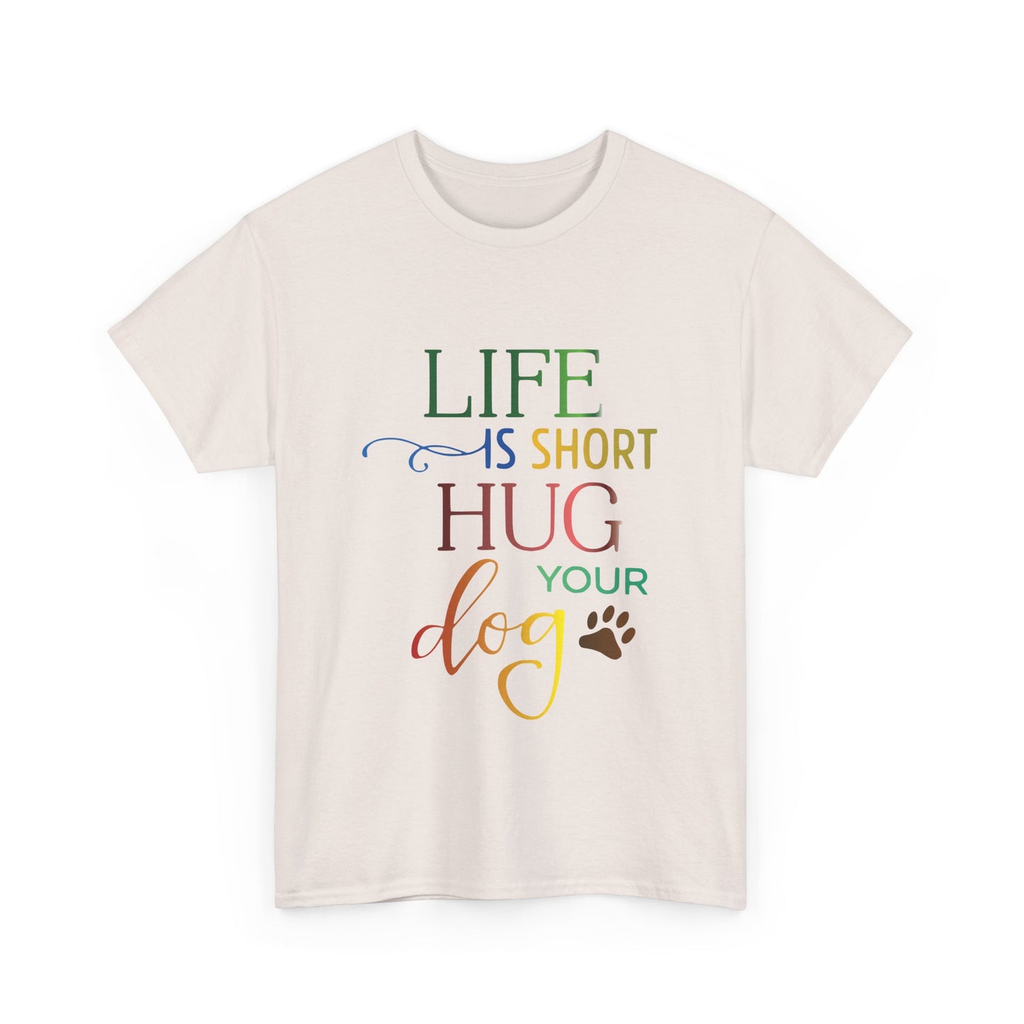 Life is short, Hug your Dog. Heavy Cotton T-Shirt