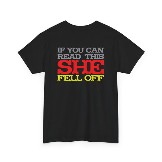 If you can read this, SHE fell off. Heavy Cotton T-Shirt