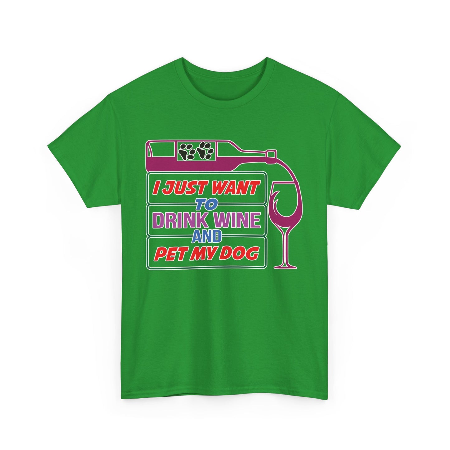 I Just Want to Drink Wine and Pet my Dog. Heavy Cotton T-Shirt