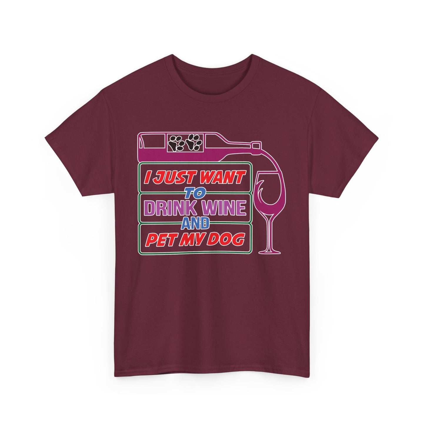 I Just Want to Drink Wine and Pet my Dog. Heavy Cotton T-Shirt