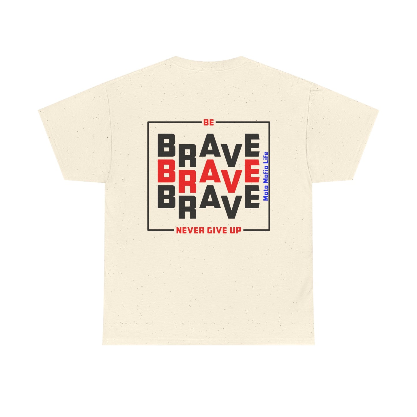Be Brave, Never Give up, Moto Mafia Life, Heavy Cotton T-Shirt