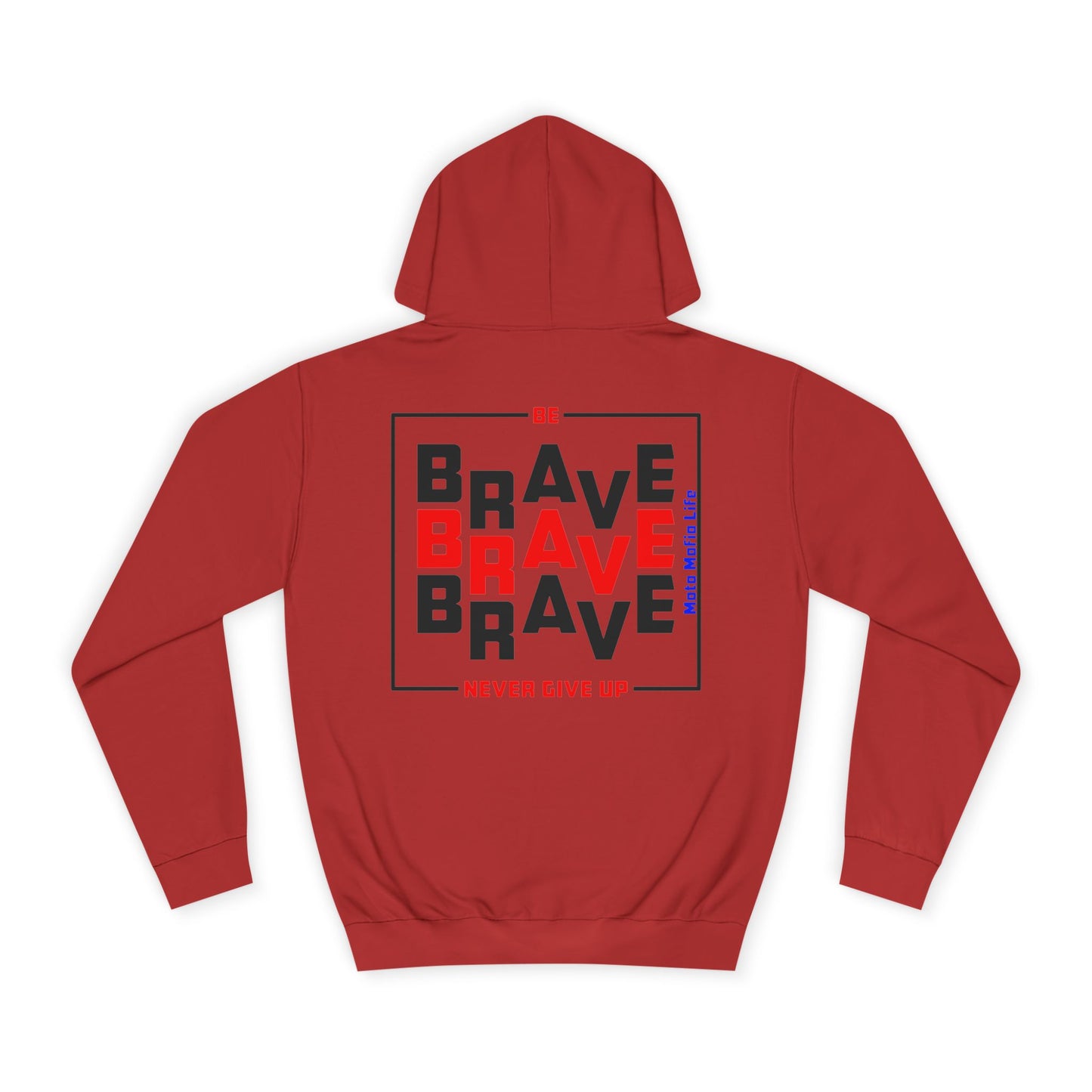 Be Brave, Never Give up, Moto Mafia Life Unisex Hoodie - Biker Style Sweatshirt for Motorcycle Enthusiasts