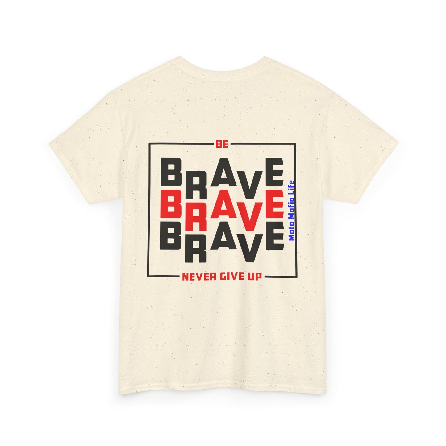 Be Brave, Never Give up, Moto Mafia Life, Heavy Cotton T-Shirt