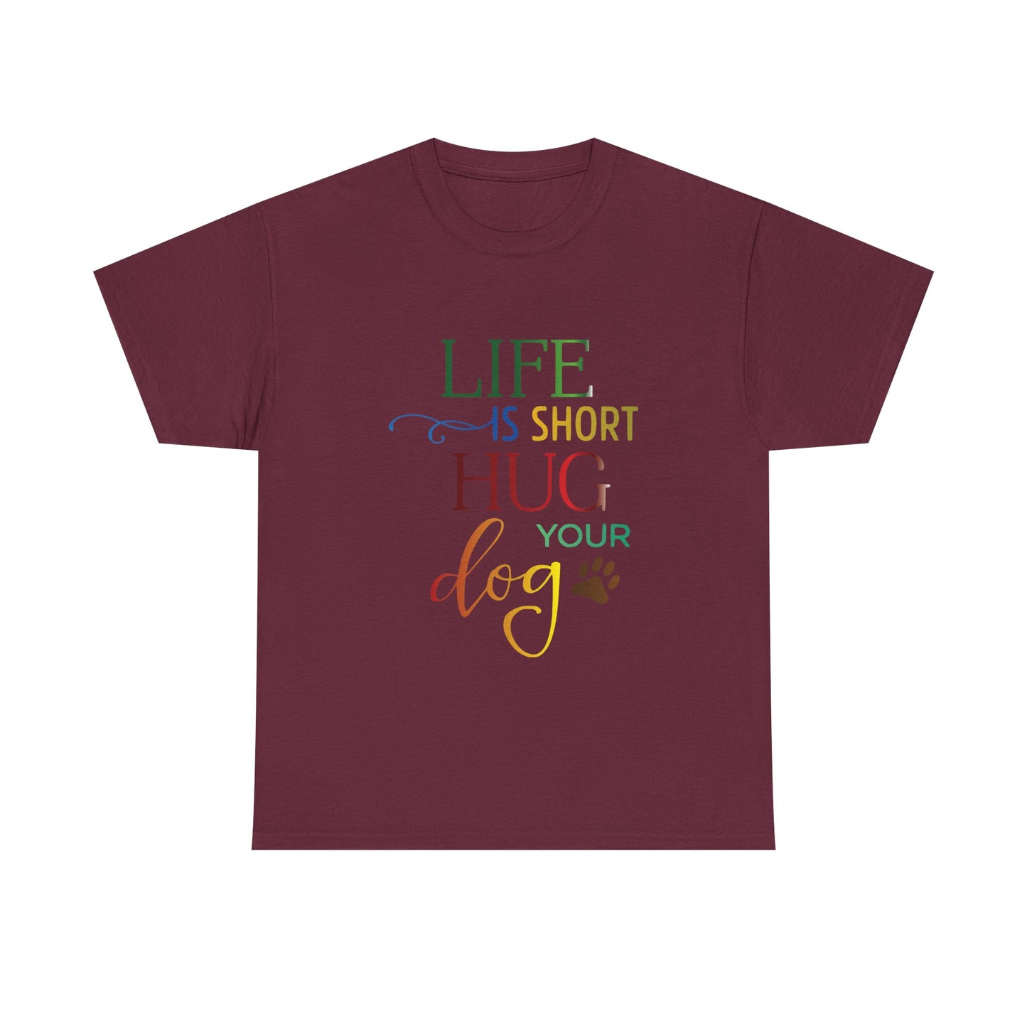 Life is short, Hug your Dog. Heavy Cotton T-Shirt