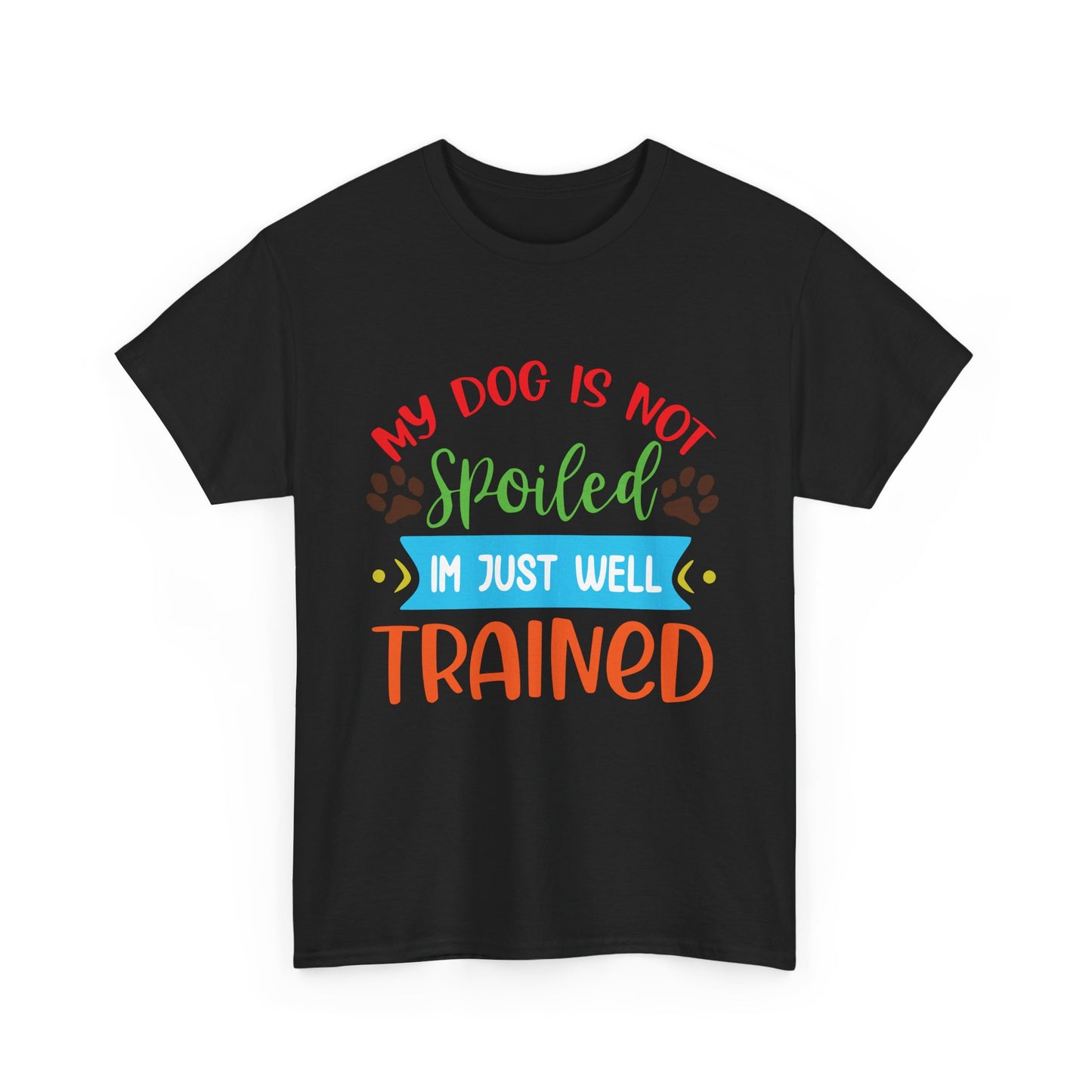 My Dog is not Spoiled. Heavy Cotton T-Shirt