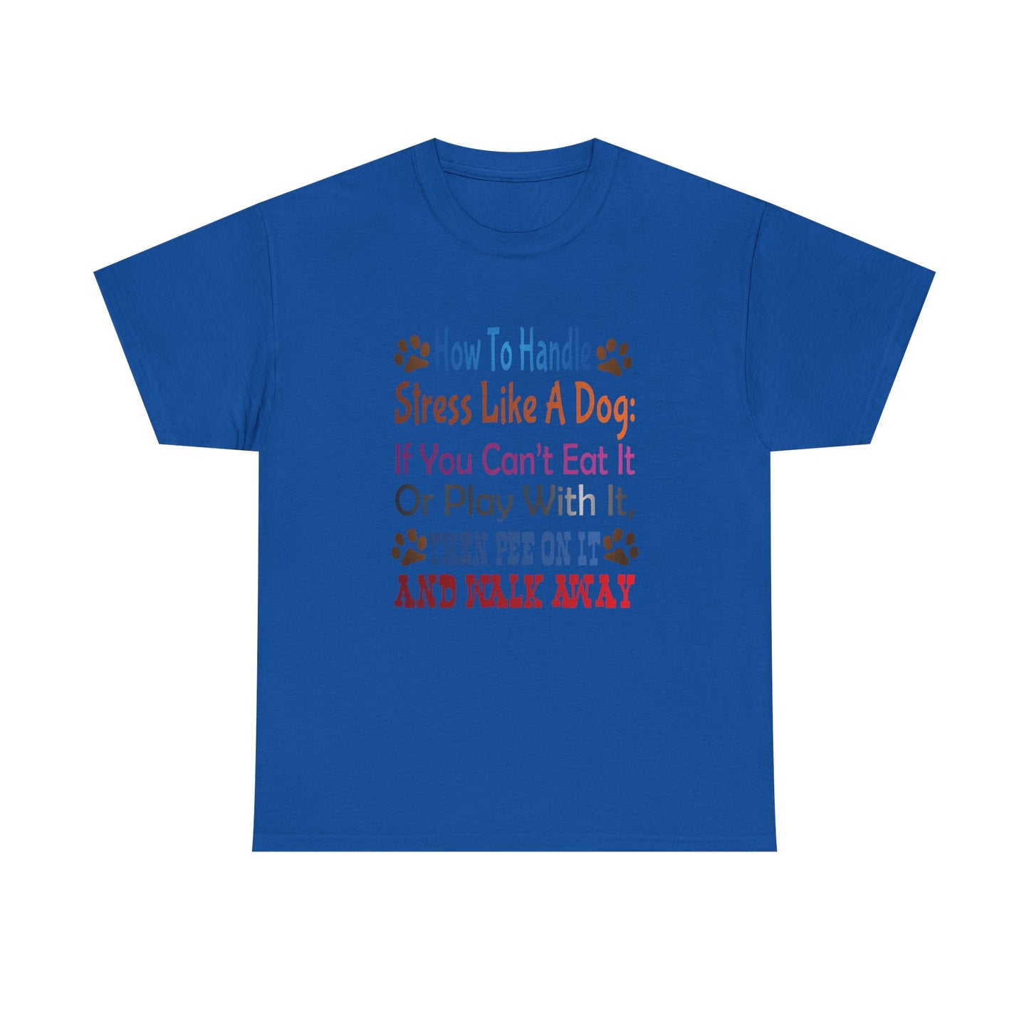 How to handle stress like a Dog. Heavy Cotton T-Shirt