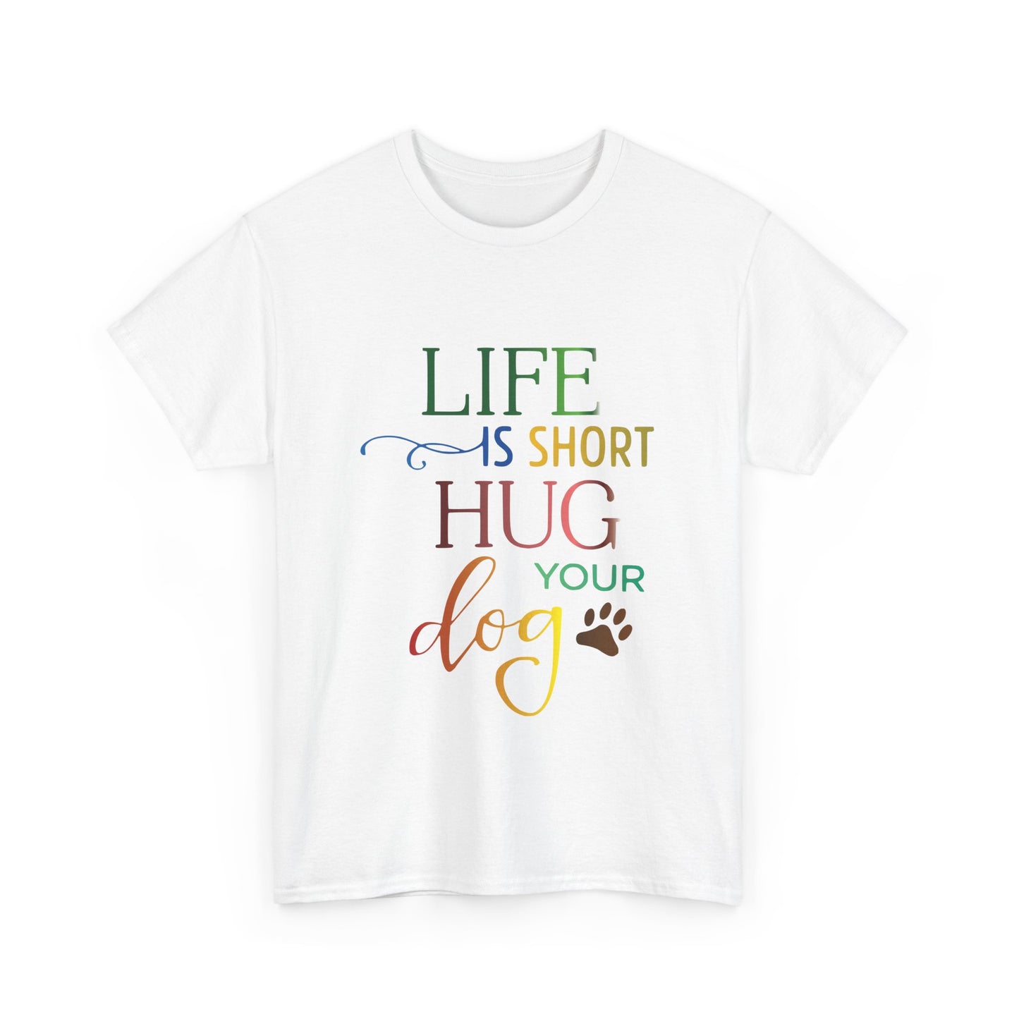 Life is short, Hug your Dog. Heavy Cotton T-Shirt