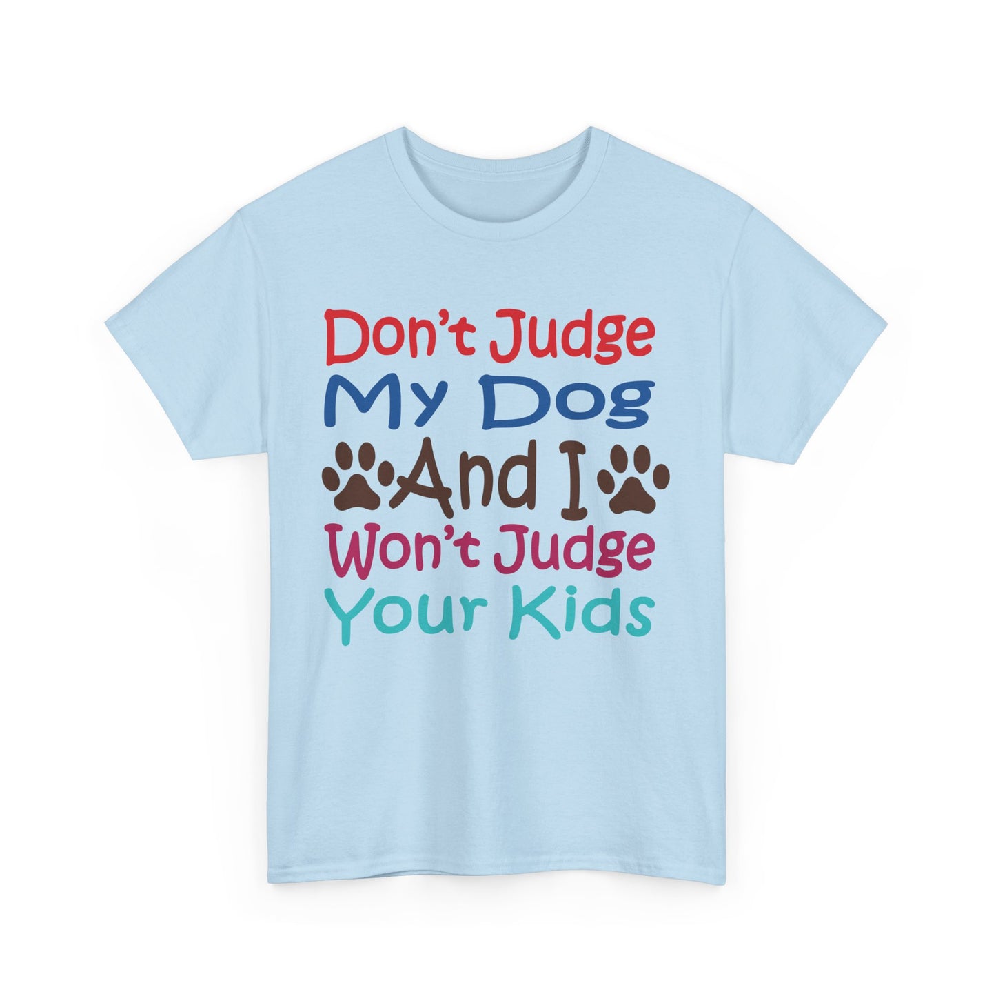 Don't judge my dog. Heavy Cotton T-Shirt