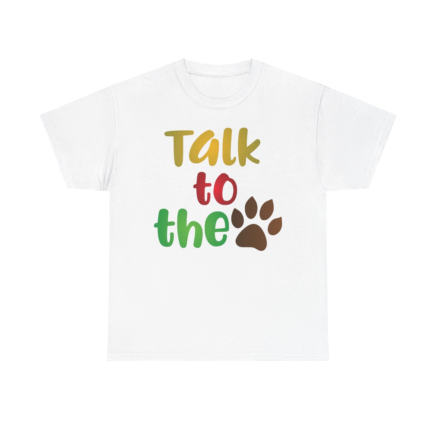 Talk to the Paw. Heavy Cotton T-Shirt