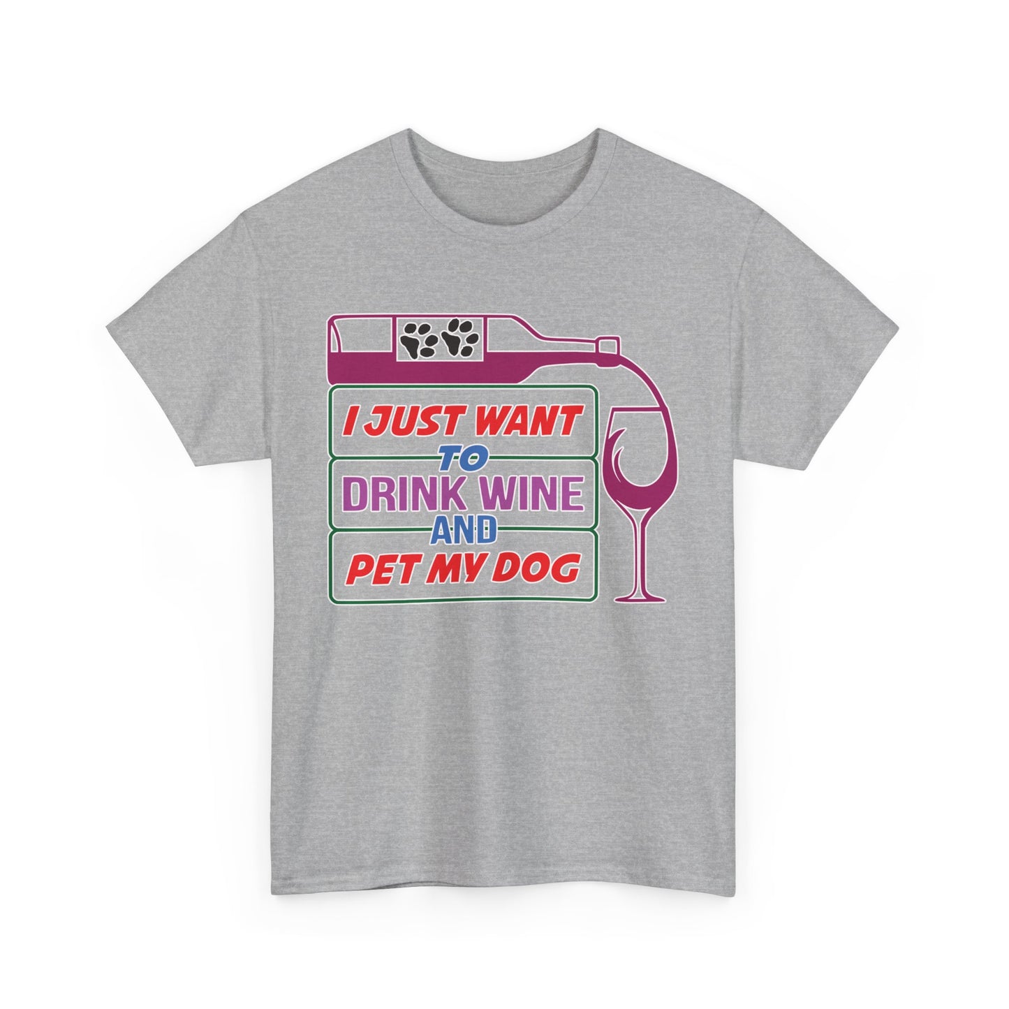 I Just Want to Drink Wine and Pet my Dog. Heavy Cotton T-Shirt
