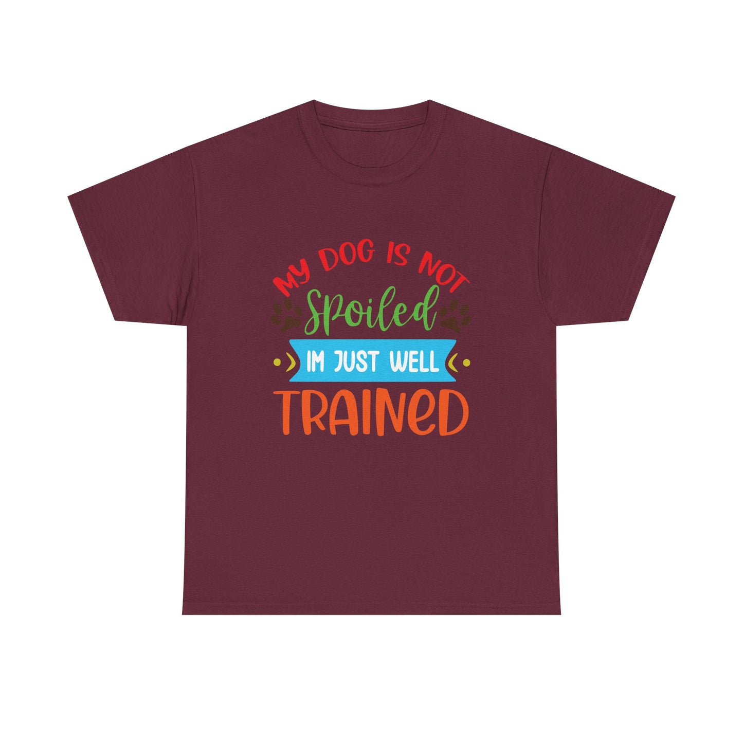 My Dog is not Spoiled. Heavy Cotton T-Shirt