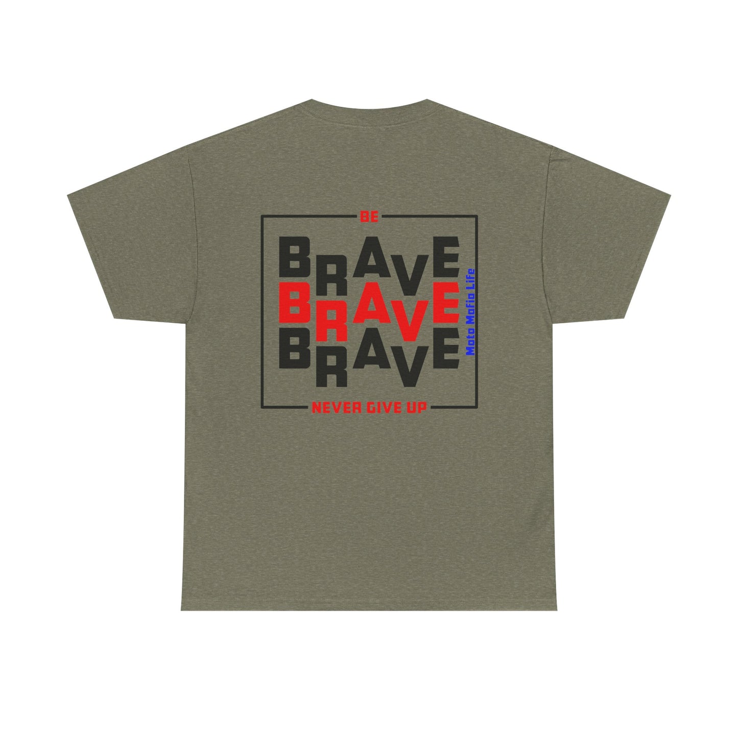 Be Brave, Never Give up, Moto Mafia Life, Heavy Cotton T-Shirt