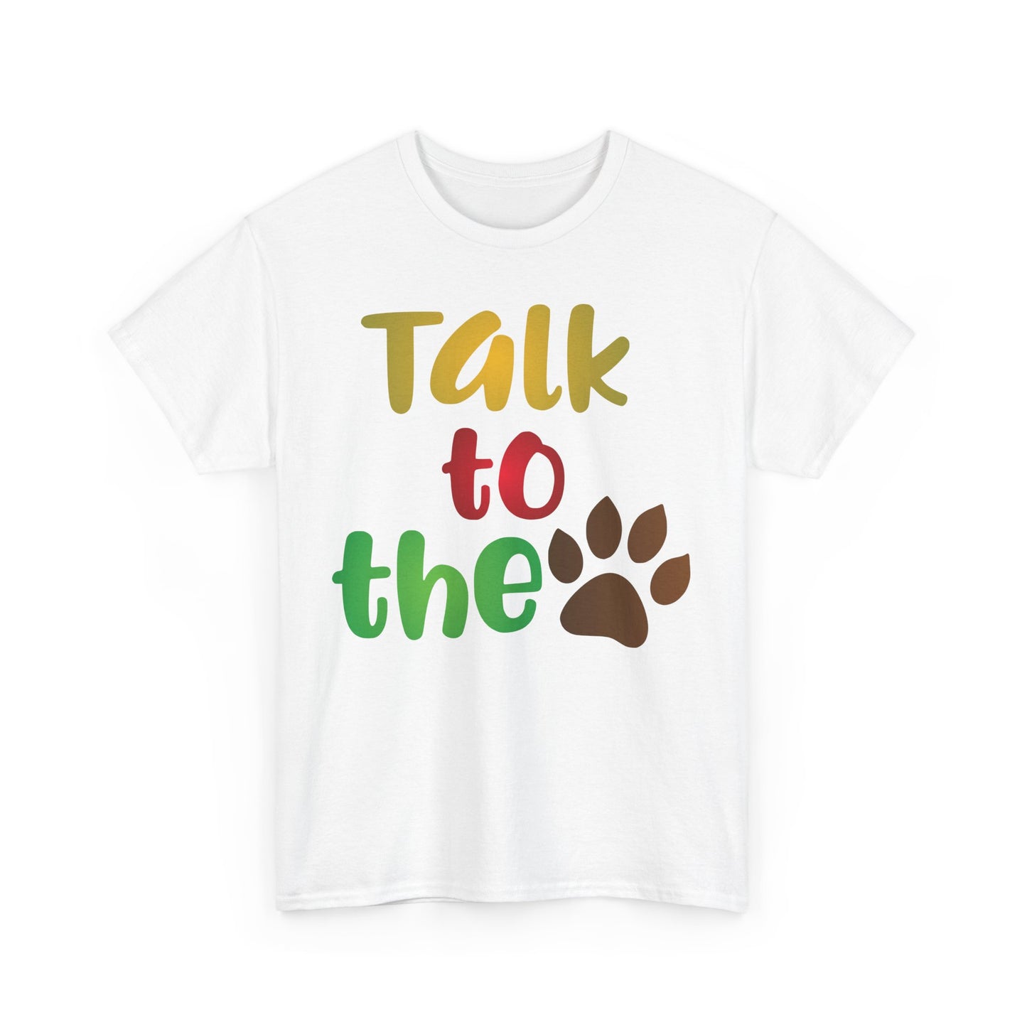 Talk to the Paw. Heavy Cotton T-Shirt