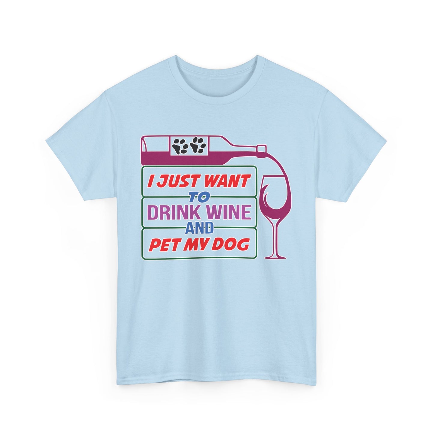 I Just Want to Drink Wine and Pet my Dog. Heavy Cotton T-Shirt