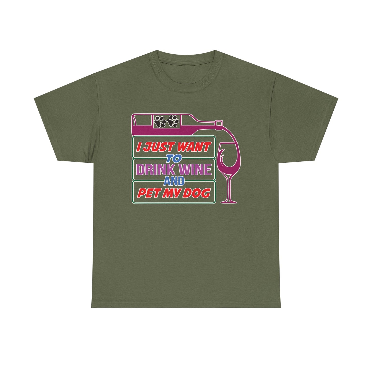 I Just Want to Drink Wine and Pet my Dog. Heavy Cotton T-Shirt