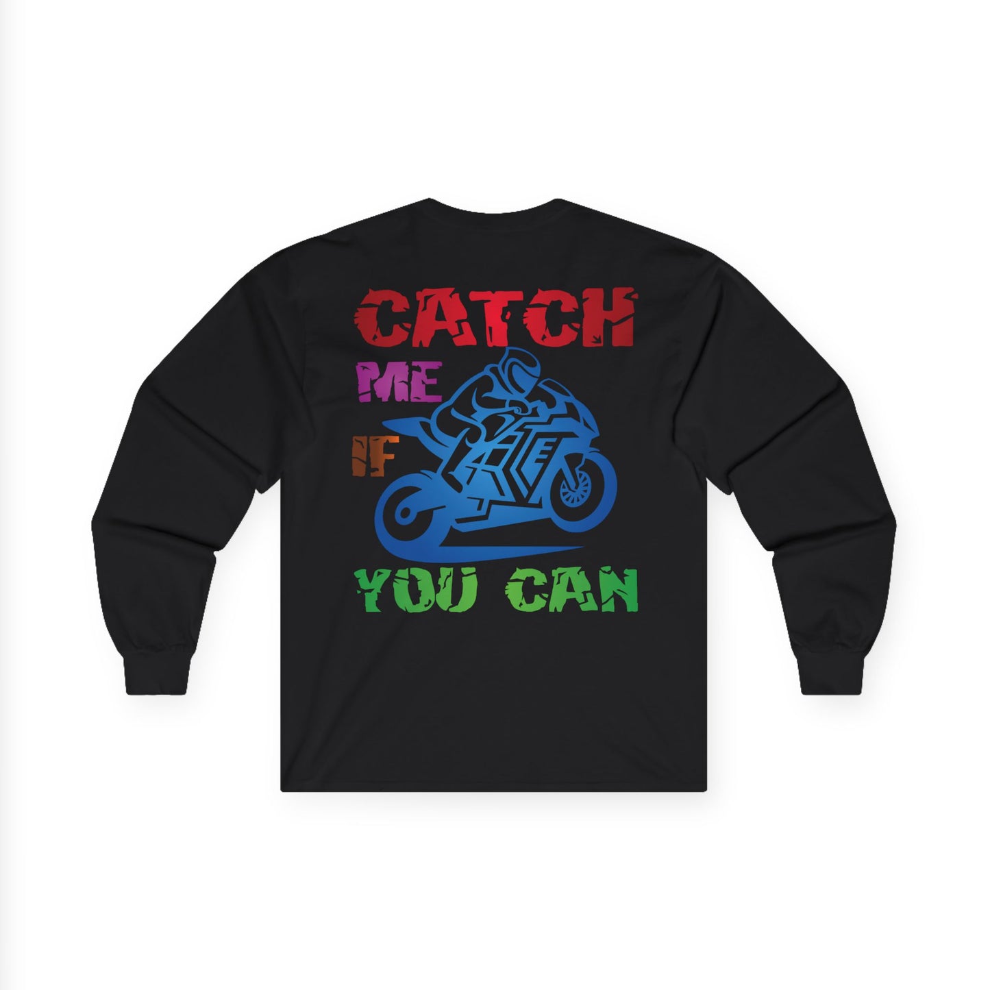 Catch me if you can, Rad Moto Life Unisex Long Sleeve Tee - Bold Graphic T-Shirt for Motorcycle Enthusiasts