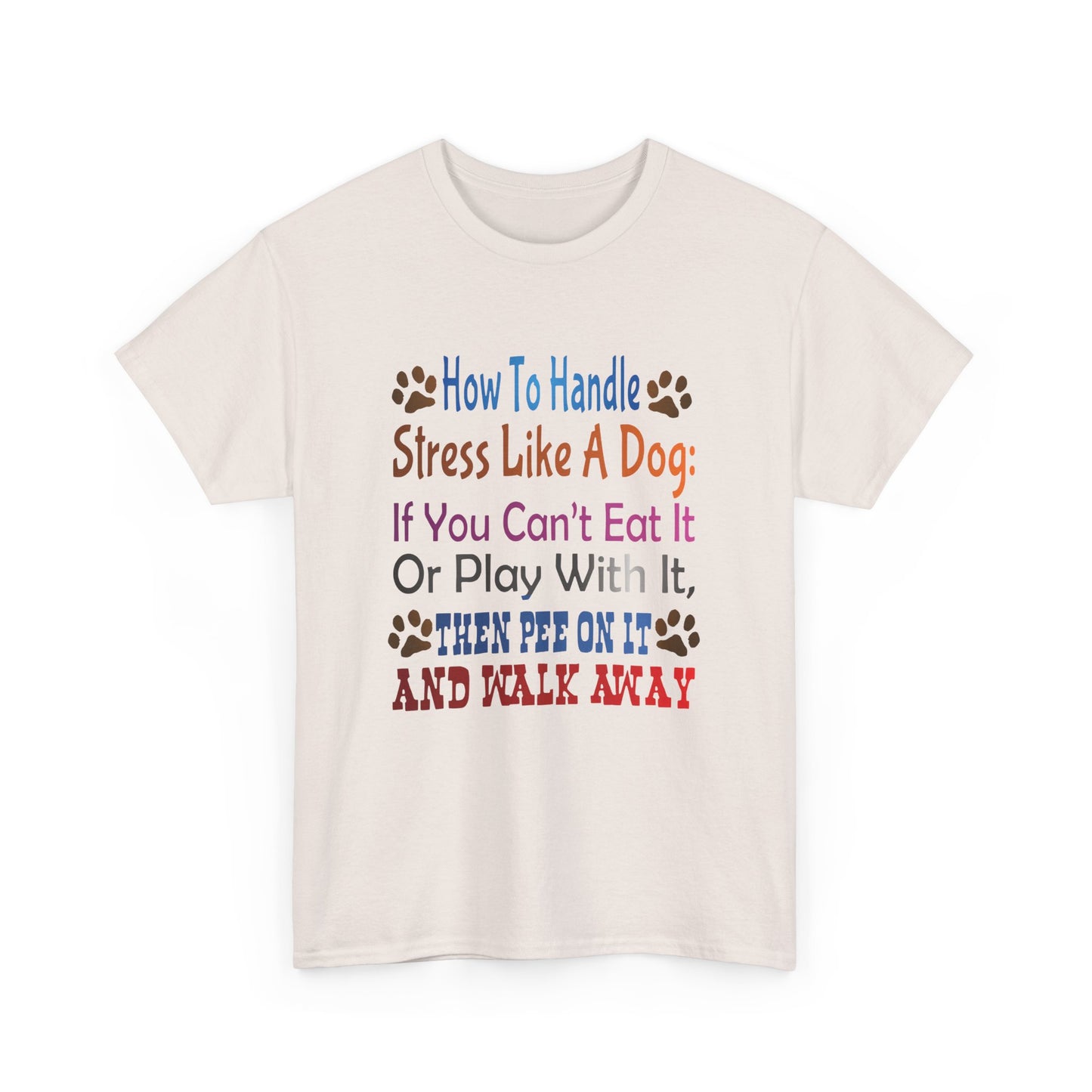How to handle stress like a Dog. Heavy Cotton T-Shirt