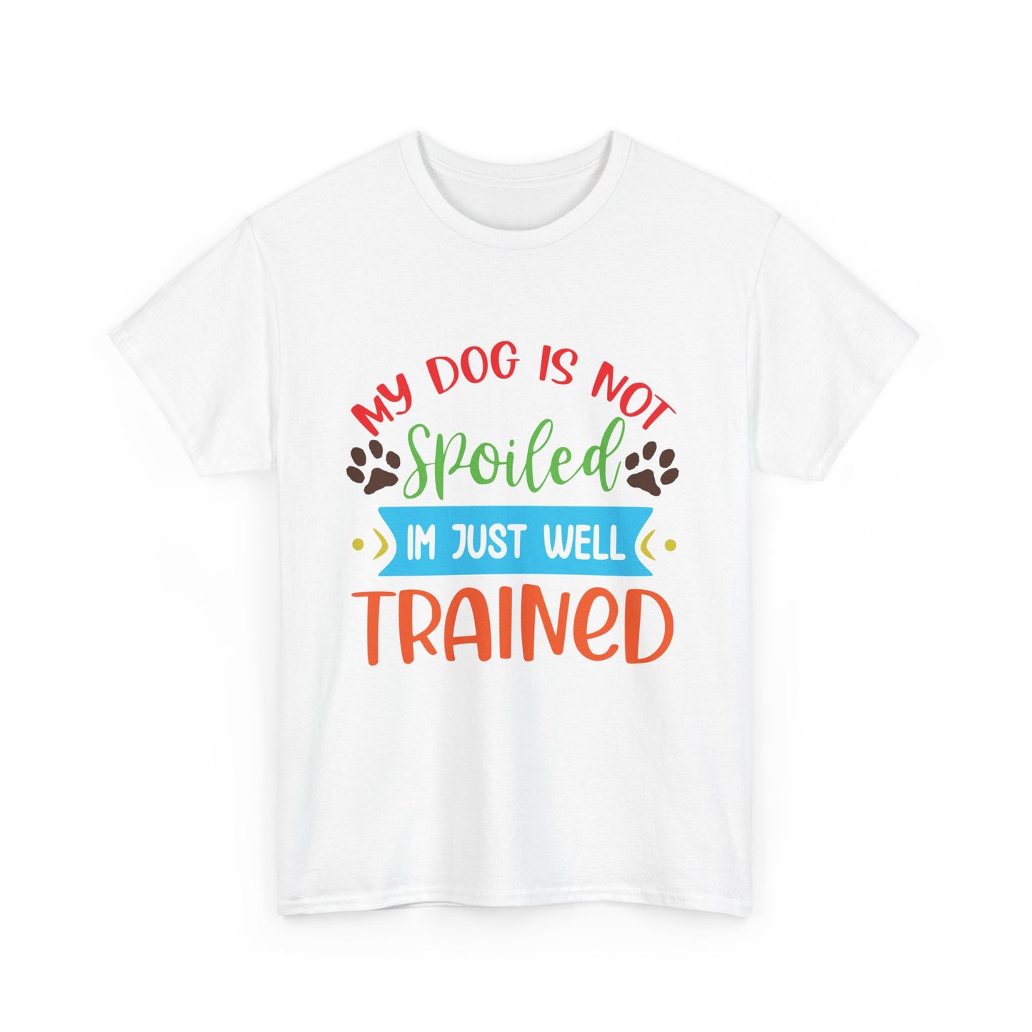 My Dog is not Spoiled. Heavy Cotton T-Shirt