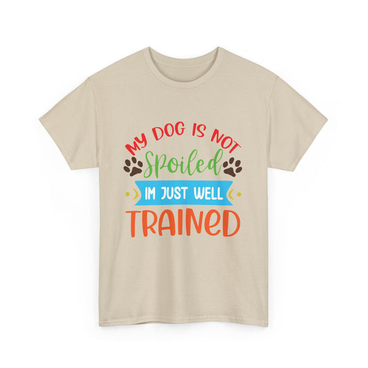 My Dog is not Spoiled. Heavy Cotton T-Shirt