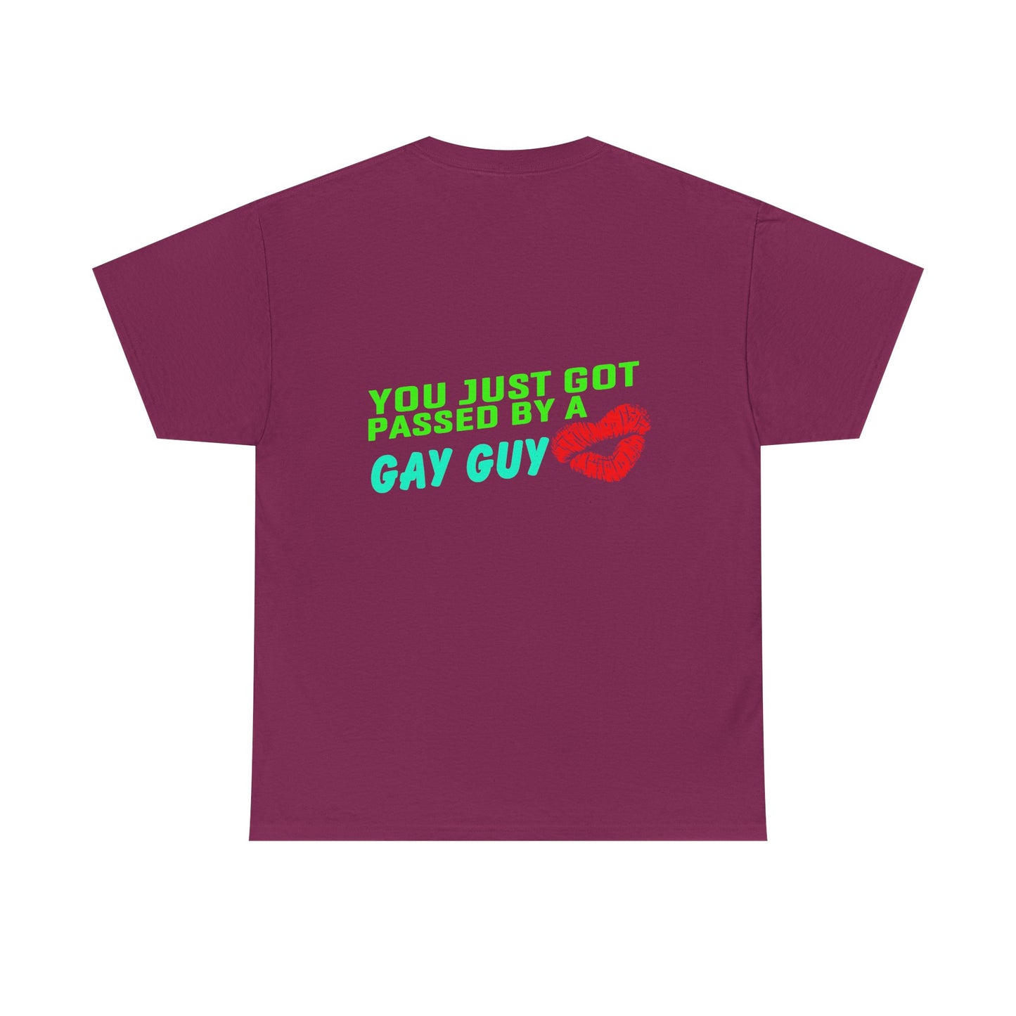 You just got Passed by a Gay Guy. Heavy Cotton T-Shirt