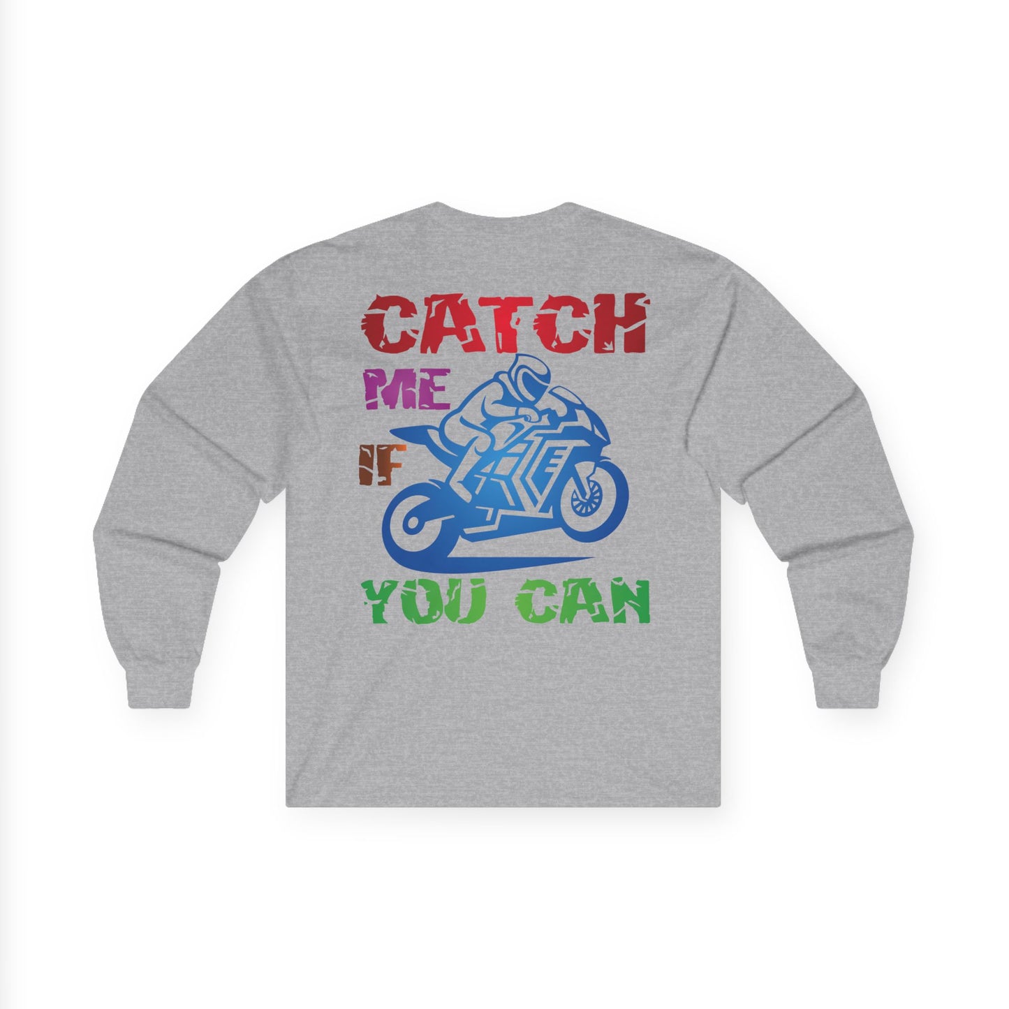 Catch me if you can, Rad Moto Life Unisex Long Sleeve Tee - Bold Graphic T-Shirt for Motorcycle Enthusiasts